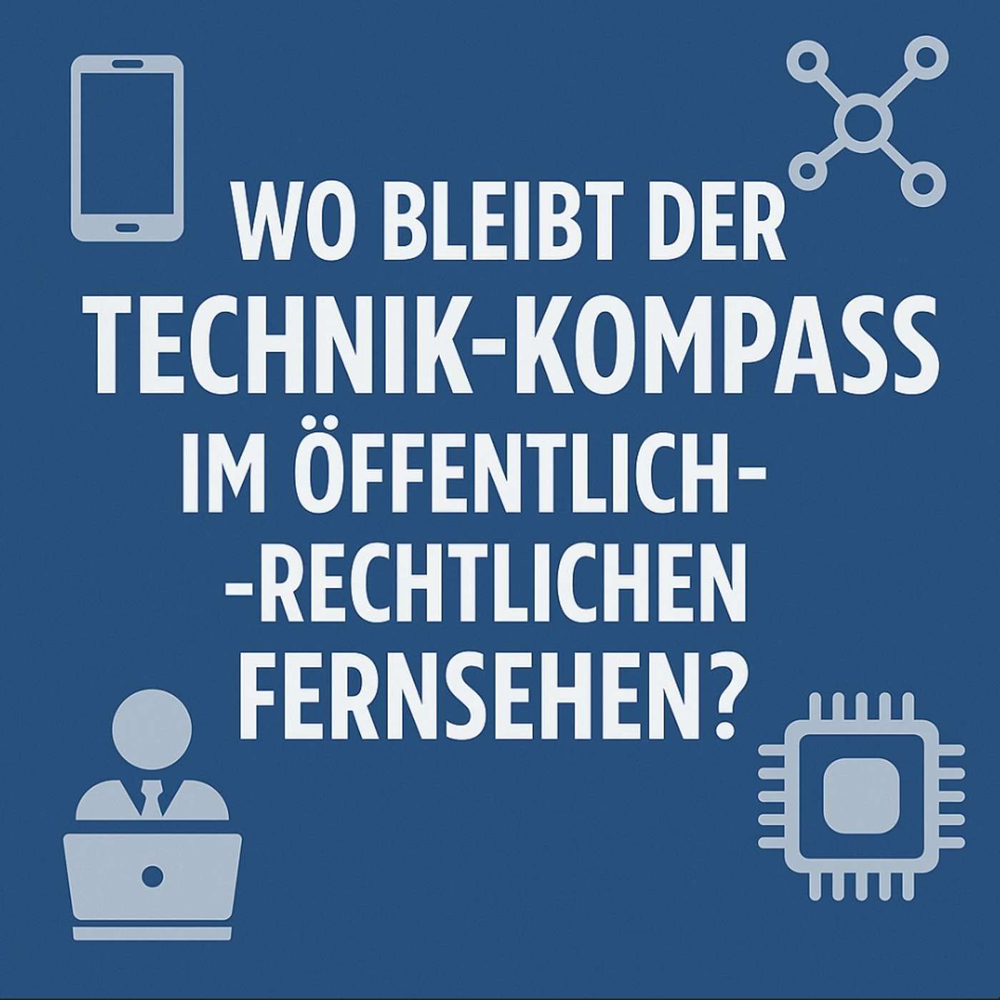 ARD & ZDF Versagen: Wo bleibt der Technik-Kompass im Fernsehen?