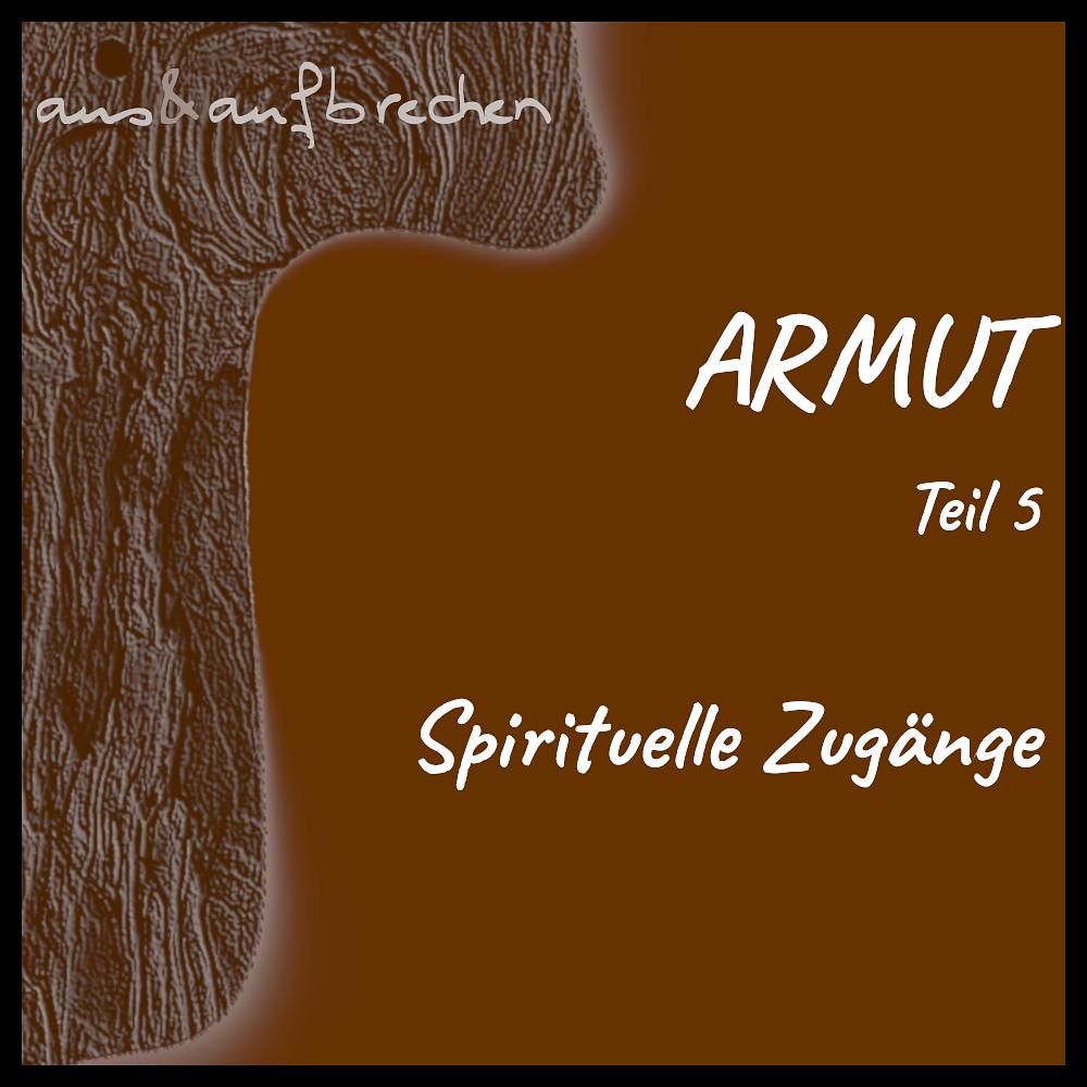 ARMUT Folge 5 – Spirituelle Zugänge