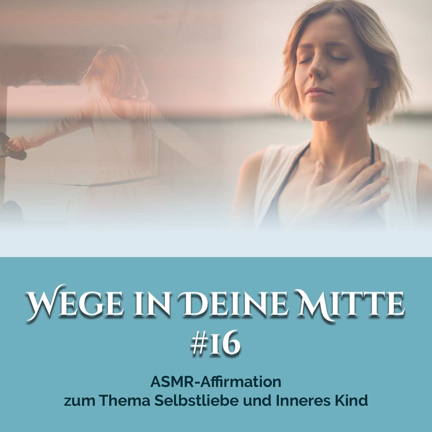 ASMR-Affirmation zum Thema Selbstliebe und Inneres Kind (Episode 16)