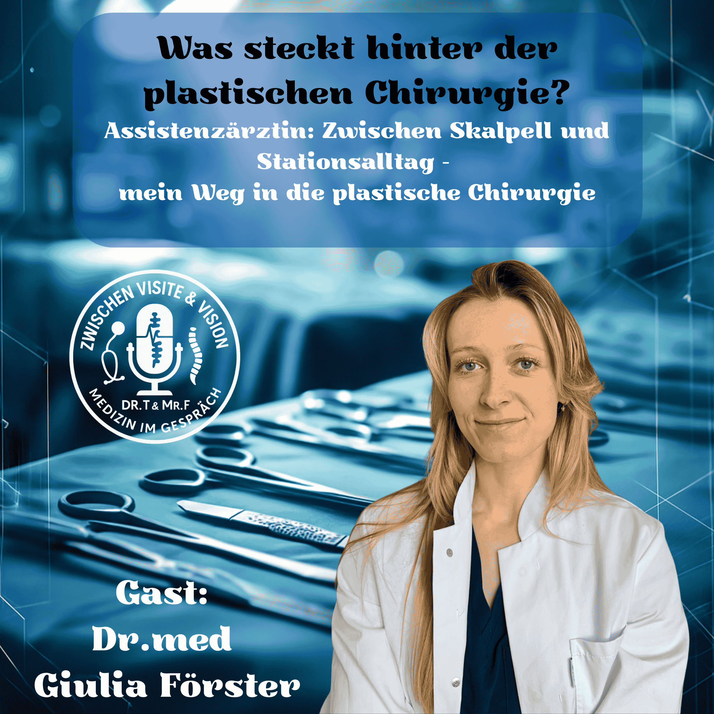 Assistenzärztin: Zwischen Skalpell & Stationsalltag – mein Weg in die plastische Chirurgie mit Dr. Giulia Förster
