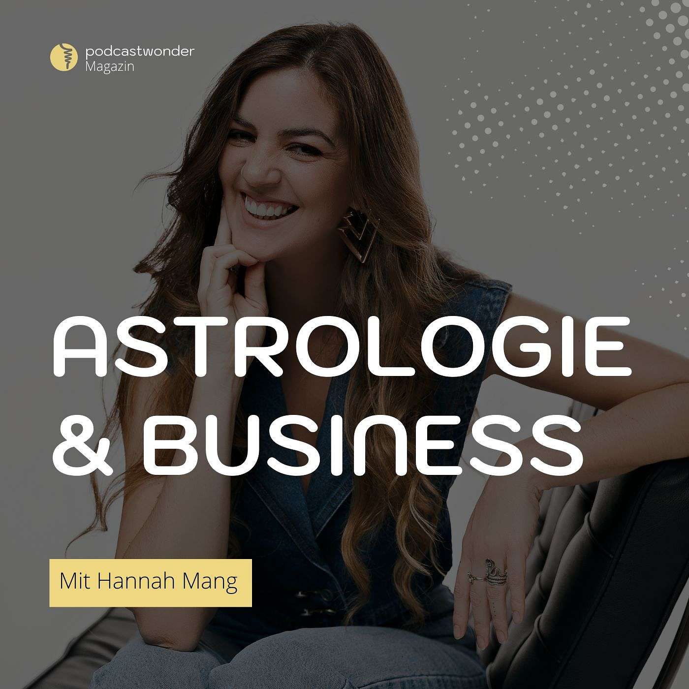 Astrologie im Business: Deine Sterne als Kompass für Klarheit und Erfolg - Mit Hannah Mang