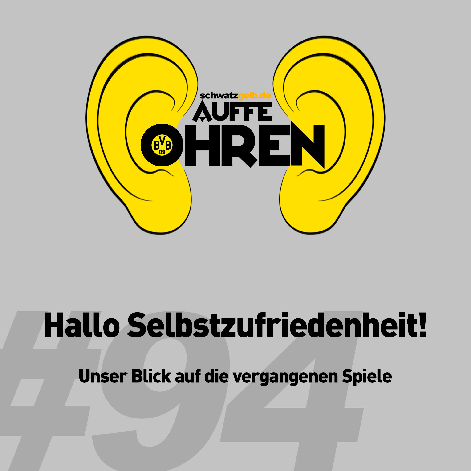 Auffe Ohren #94: Hallo Selbstzufriedenheit!