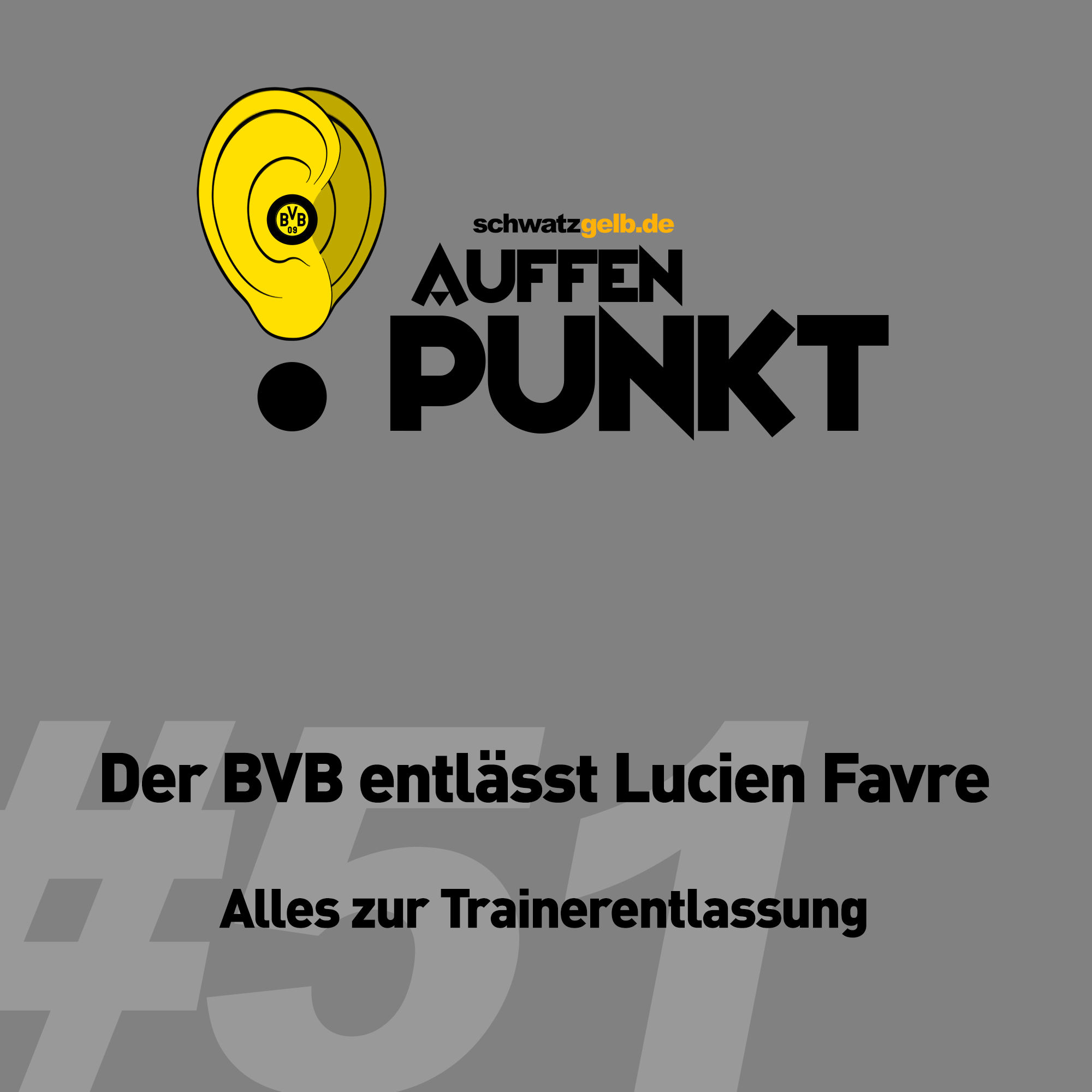 Auffen Punkt #51: Der BVB entlässt Lucien Favre