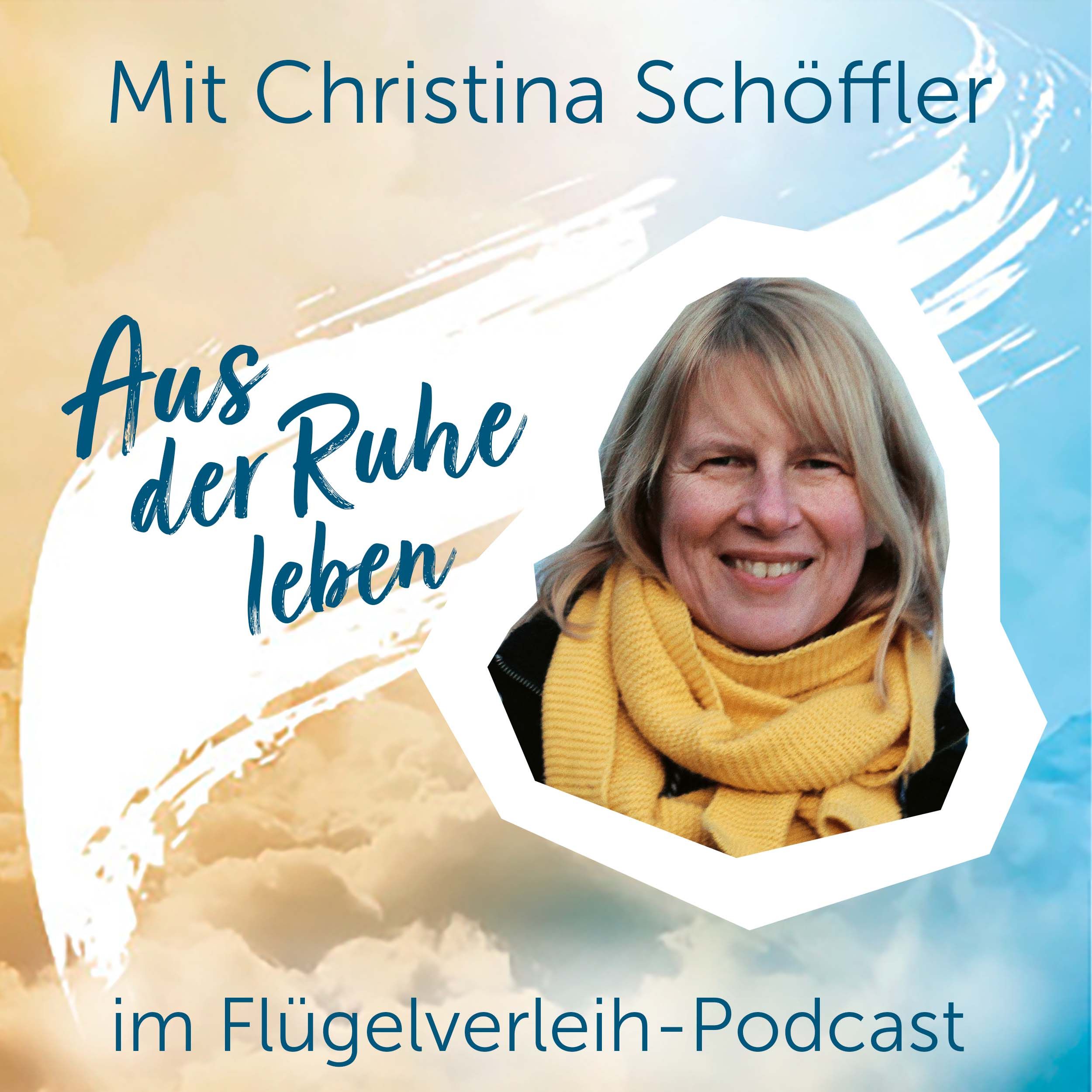 Aus der Ruhe leben – mit Christina Schöffler