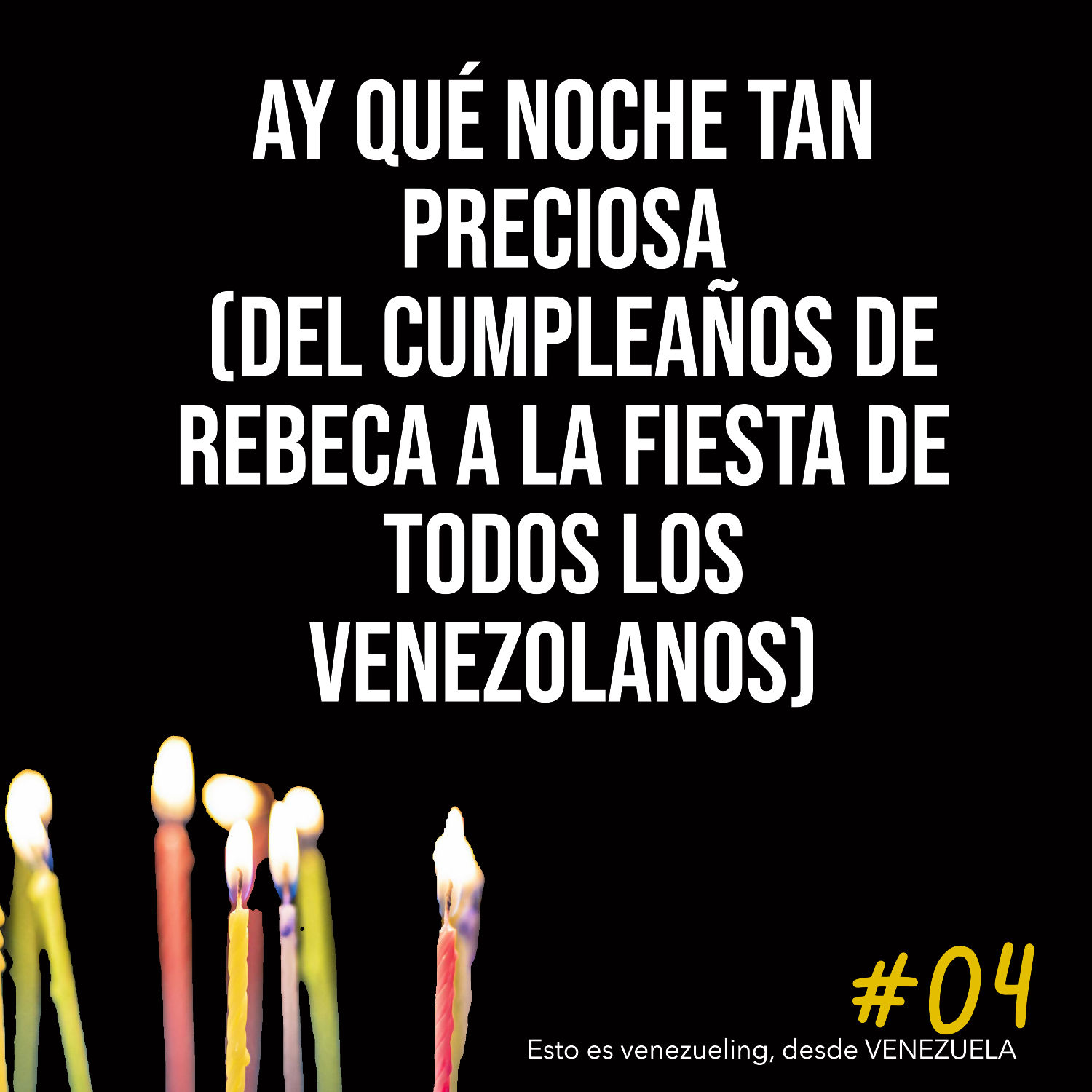 Ay qué noche tan preciosa (del cumpleaños de Rebeca a la fiesta de todos los venezolanos)