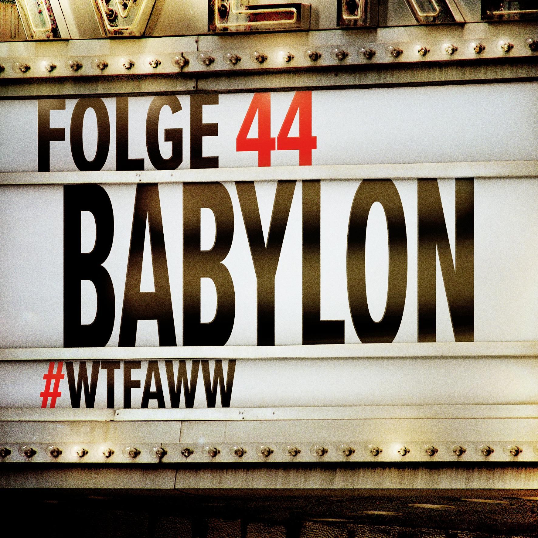 Babylon | Episode 44 | WTFAWW