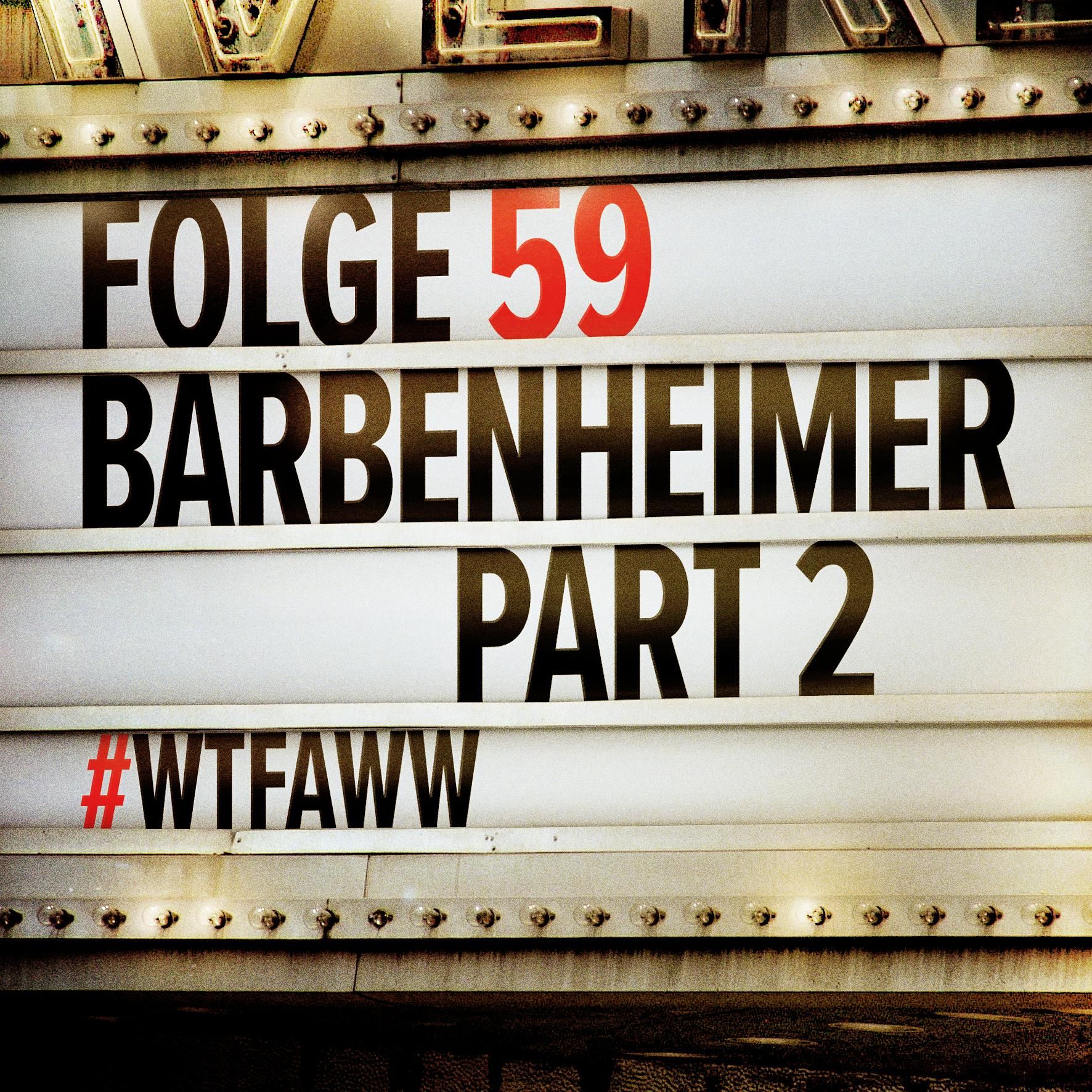 Barbenheimer Part 2: Oppenheimer | Episode 59 | WTFAWW