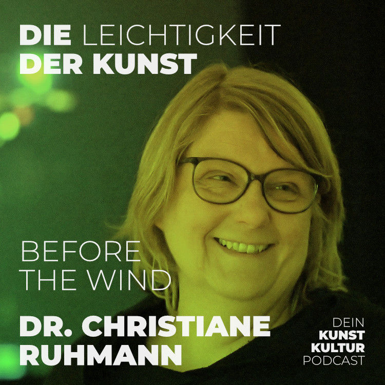 Before the Wind – mit Dr. Christiane Ruhmann | Kunstpodcast Die Leichtigkeit der Kunst