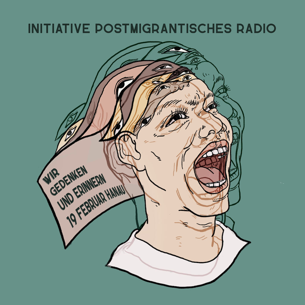 Beitrag der Initiative Postmigrantisches Radio - Wir Gedenken und Erinnern Hanau