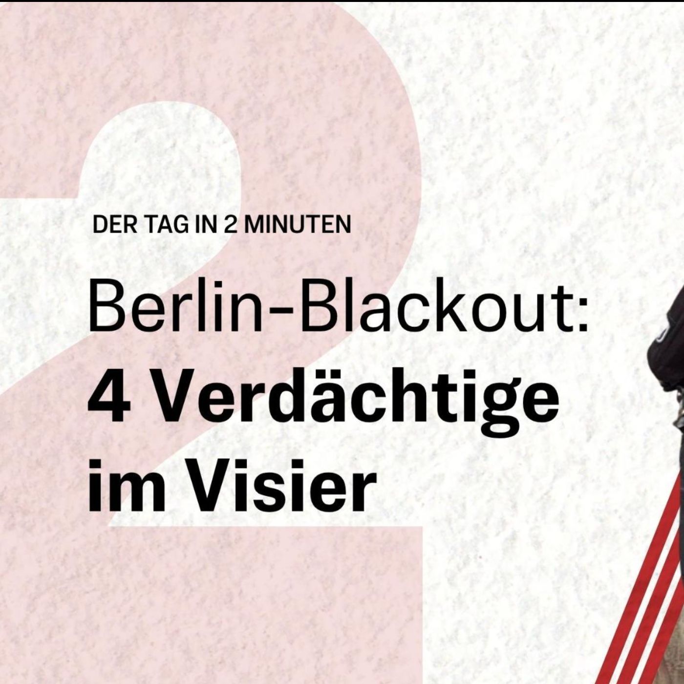 Berlin-Blackout: 4 Verdächtige im Visier | Der Tag in 2 Minuten