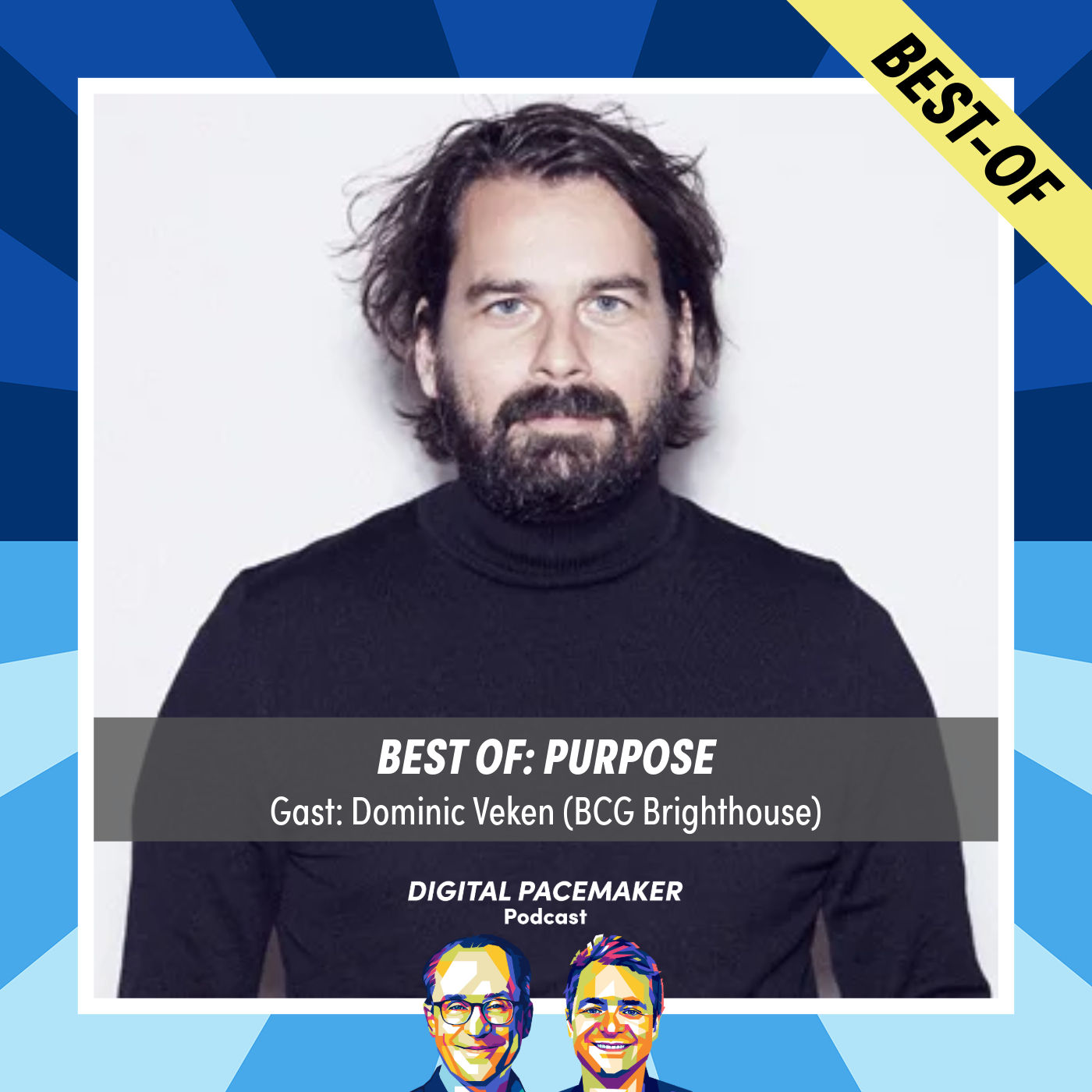 Best-of: Warum brauchen Unternehmen einen Purpose? mit Dominic Veken (BCG Brighthouse)