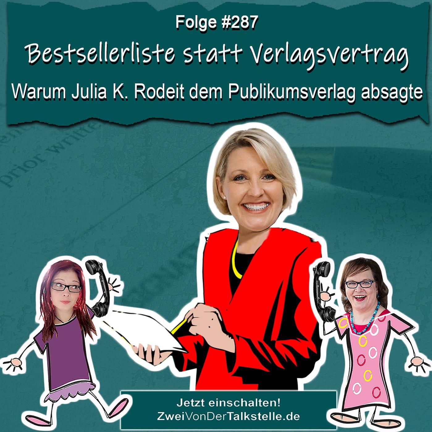 Bestsellerliste statt Verlagsvertrag: Warum Julia K. Rodeit dem Publikumsverlag absagte