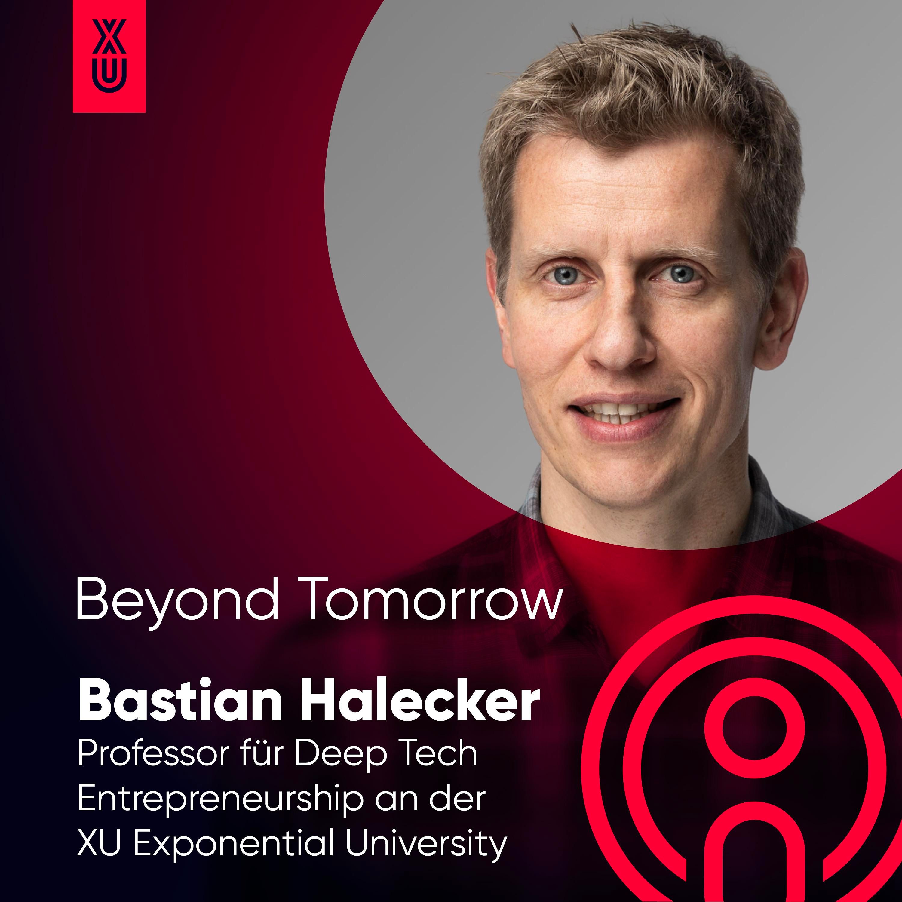Beyond Tomorrow | #33 Dr. Bastian Halecker