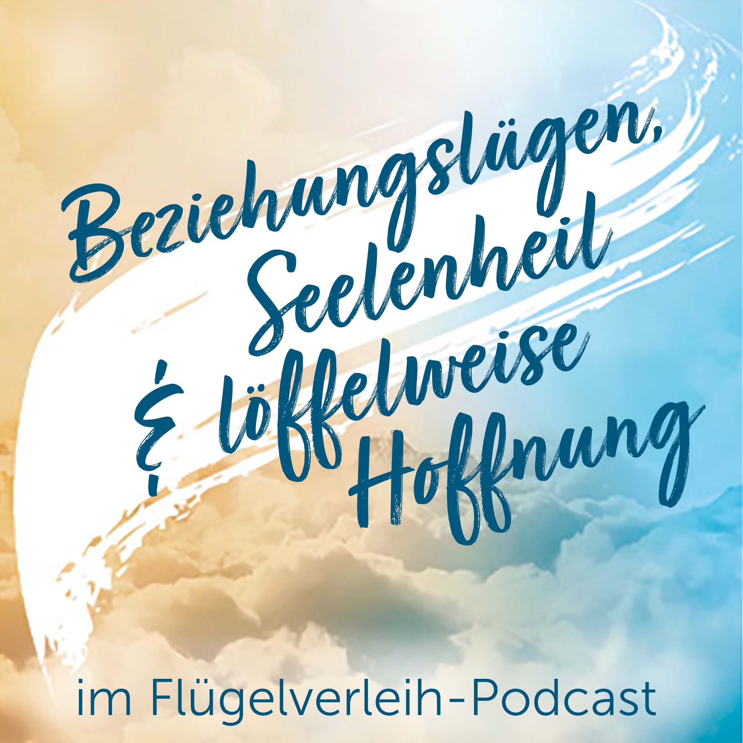Beziehungslügen, Seelenheil und löffelweise Hoffnung