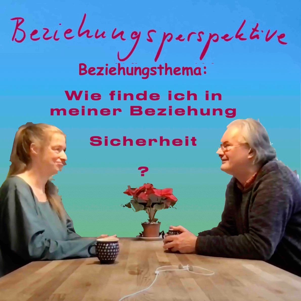 Beziehungsthema: Sicherheit in Beziehung?