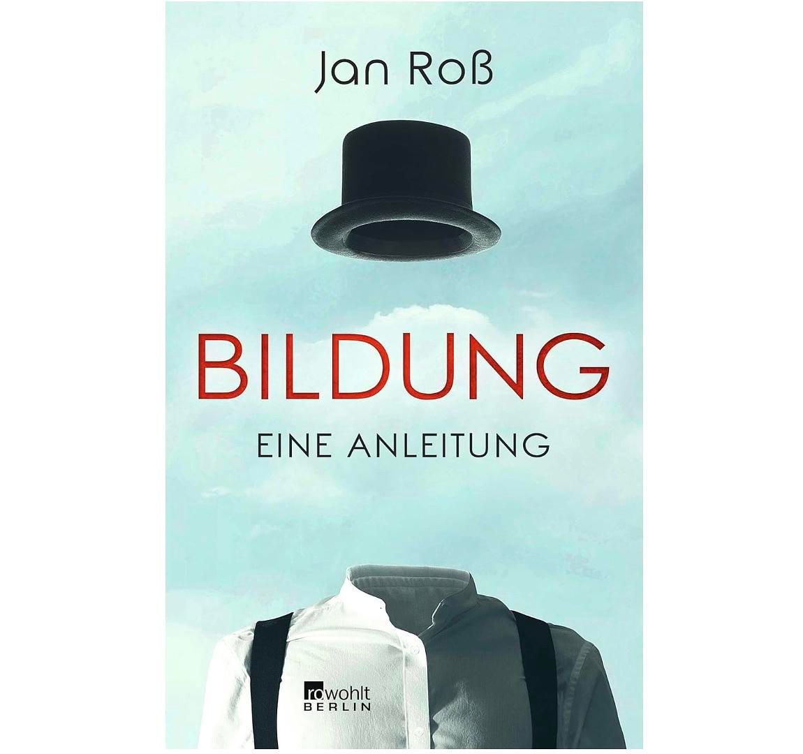 Bildung – eine Anleitung: Warum klassische Bildung unser Leben heute reicher macht