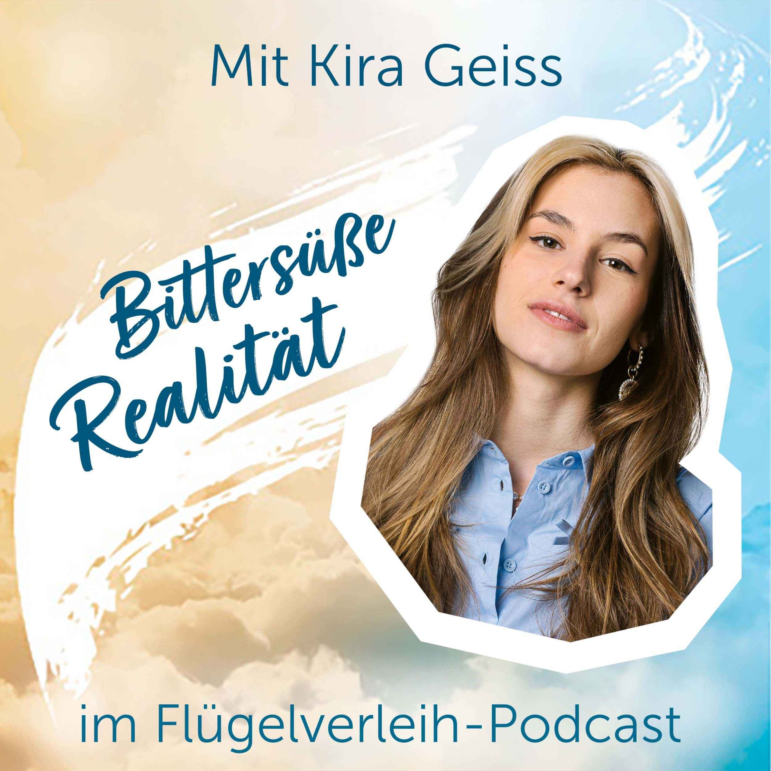 Bittersüße Realität - mit Kira Geiss