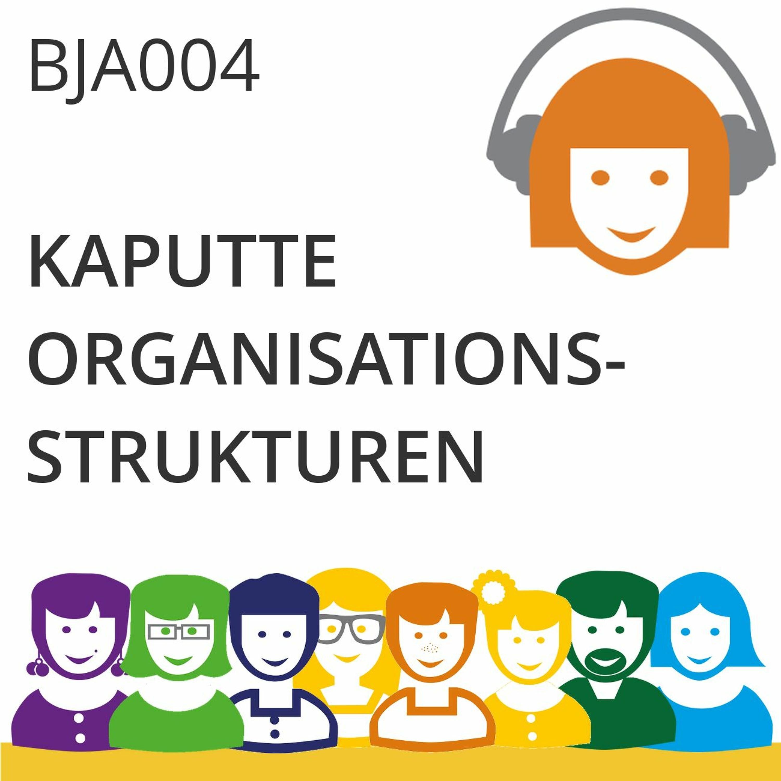 BJA004 | Kaputte Organisationsstrukturen (Chris Philipps + Judith Andresen)