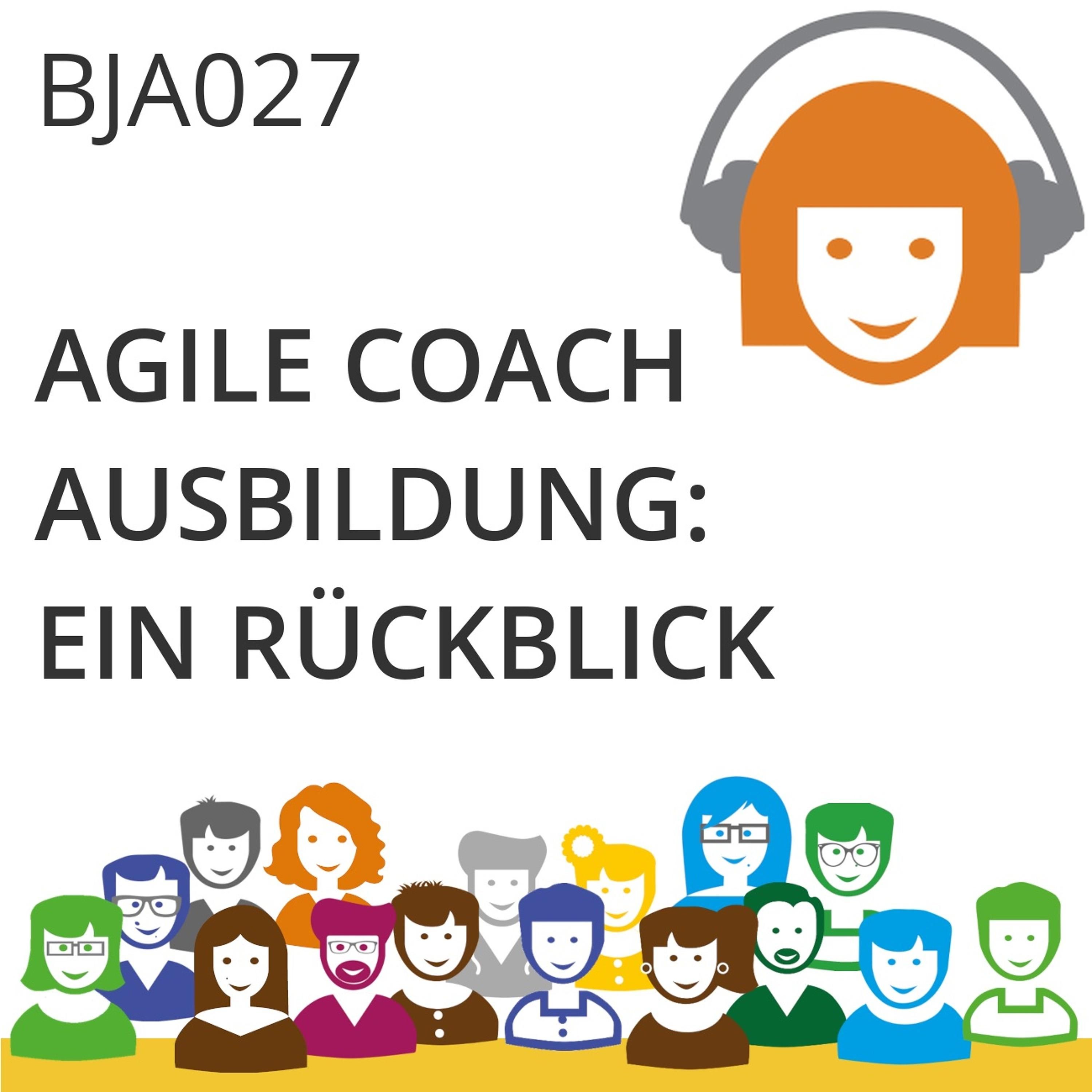 BJA027 | Agile Coach Ausbildung: Ein Rückblick (Julia Schmidt, Maren Birke & Marvin Schweers)