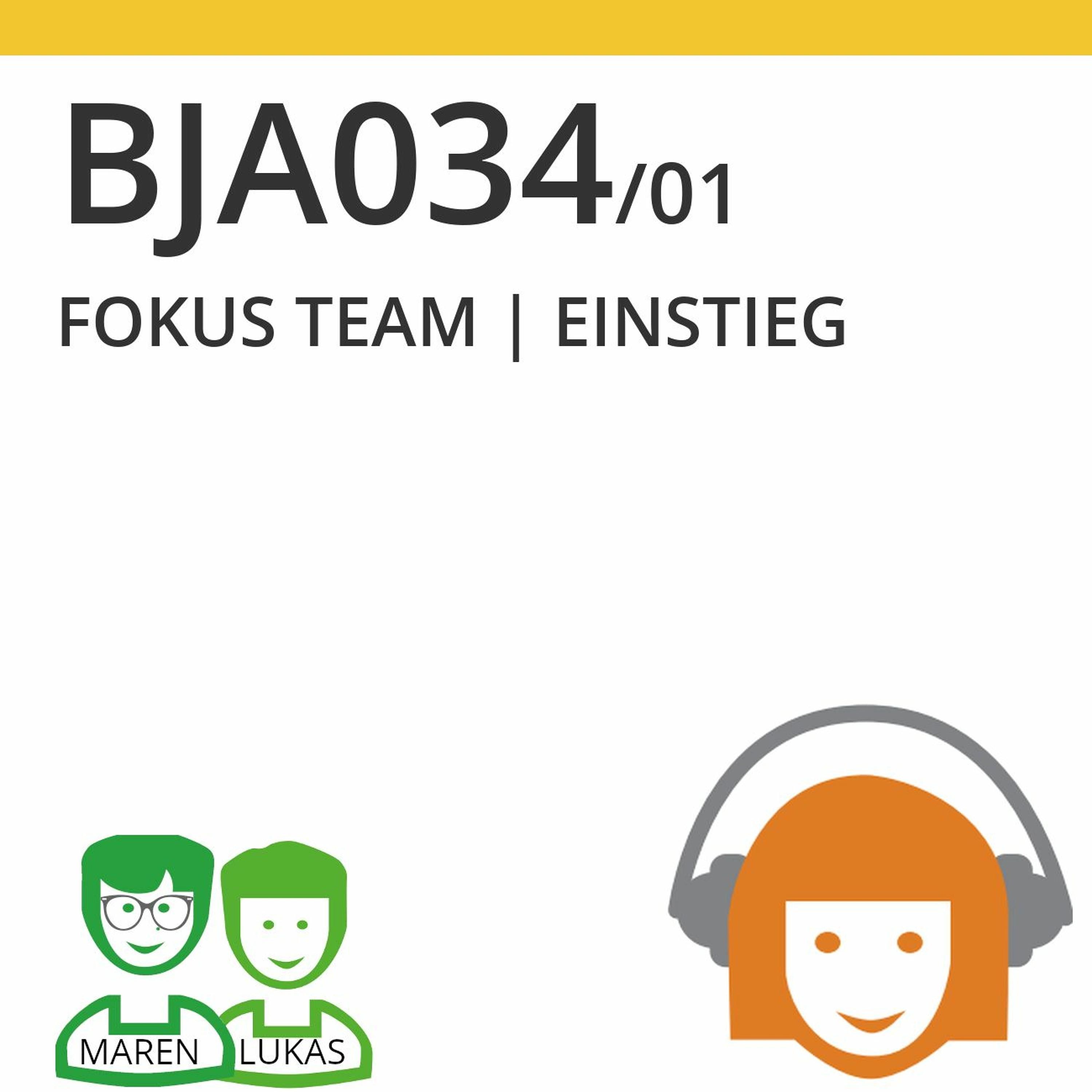 BJA034/01 | FOKUS TEAM - Einstieg (Maren Birke & Lukas Steurer)