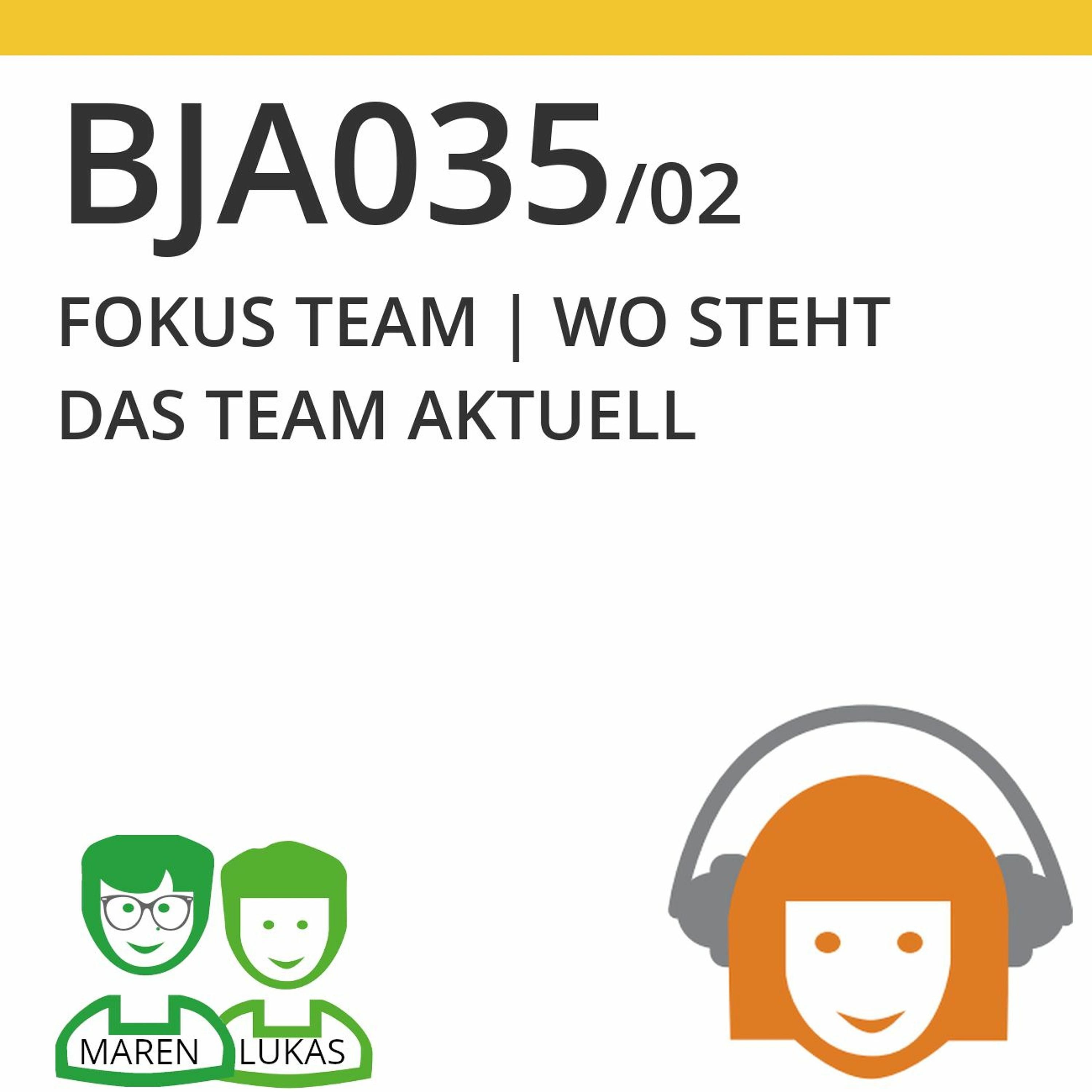 BJA035/02 | FOKUS TEAM - Wo steht das Team aktuell (Maren Birke & Lukas Steurer)