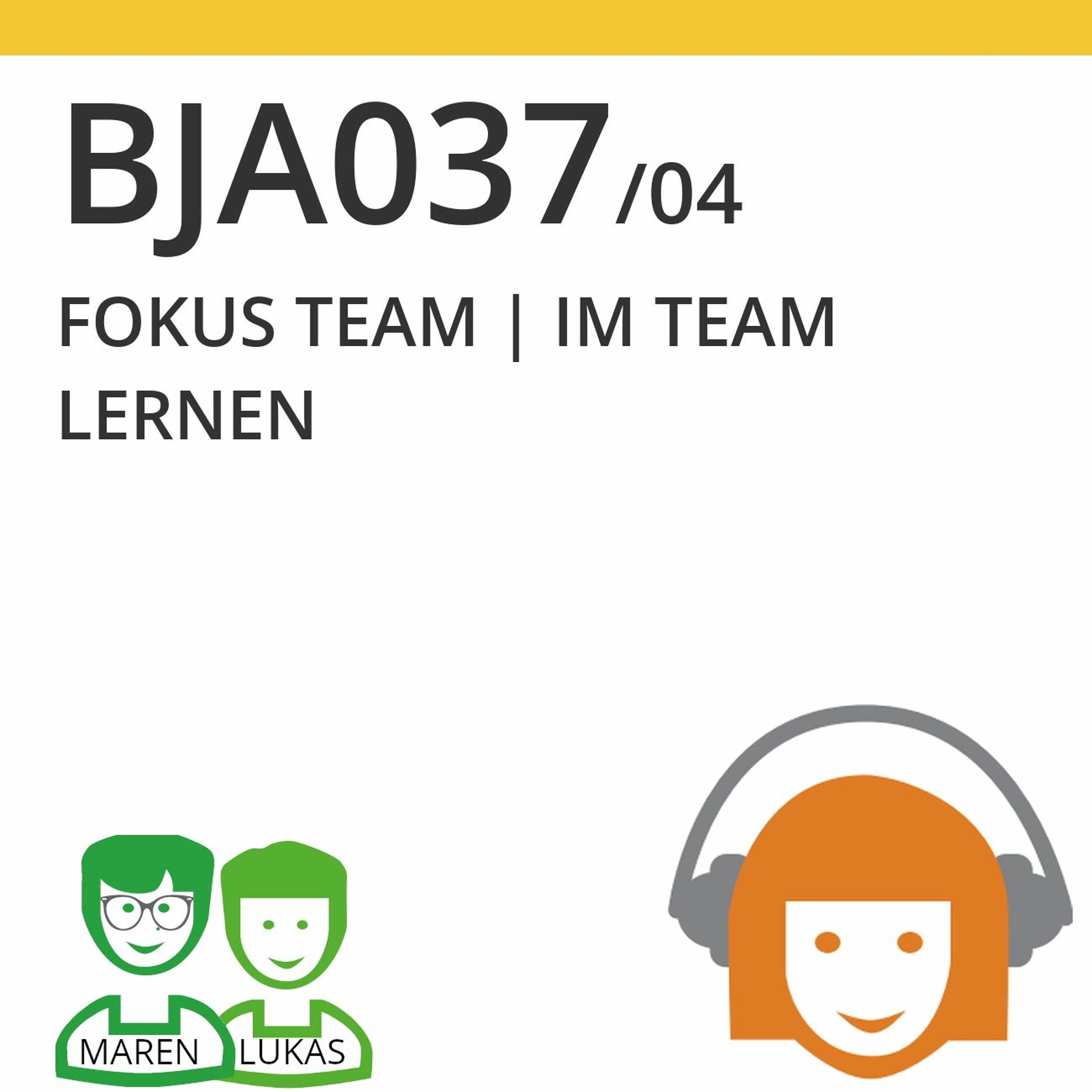 BJA037/04 | FOKUS TEAM - Im Team lernen (Maren Birke & Lukas Steurer)