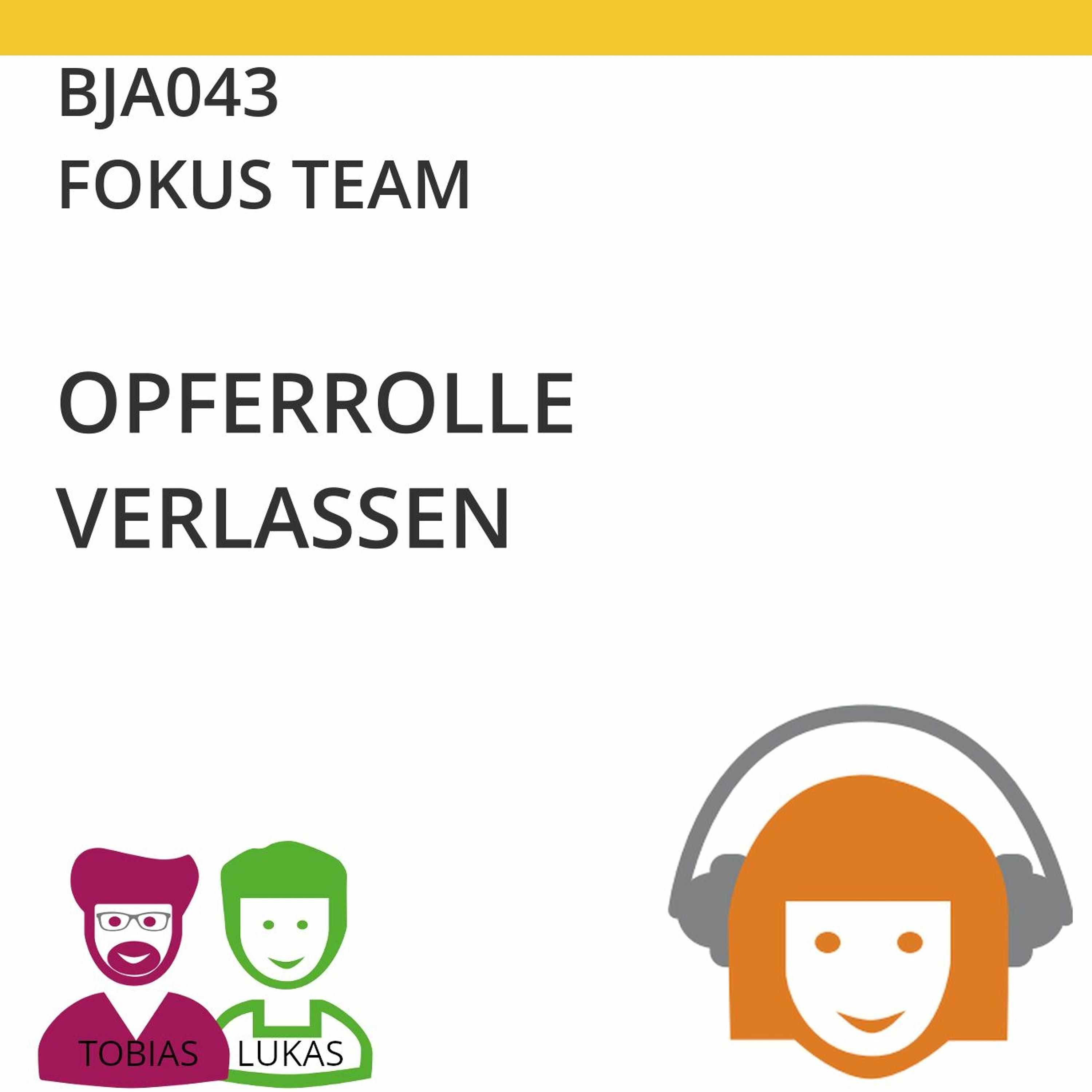 BJA043 | FOKUS TEAM - Opferrolle verlassen (Tobias Ranft & Lukas Steurer)