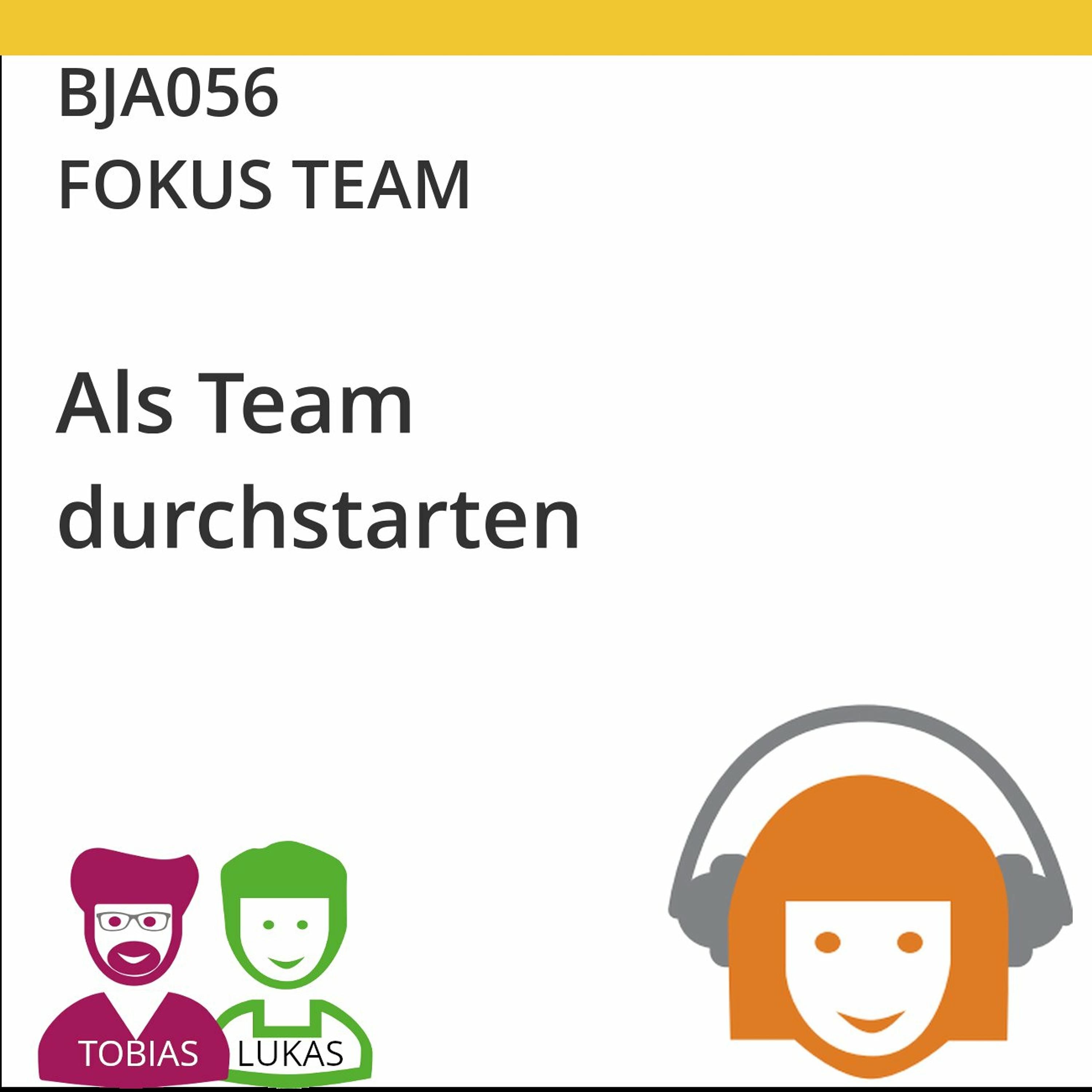 BJA056 | FOKUS TEAM - Als Team durchstarten (Tobias Ranft & Lukas Steurer)