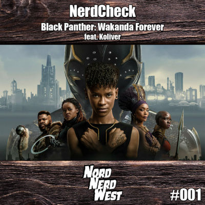 Black Panther: Wakanda Forever | NerdCheck feat. Koliver