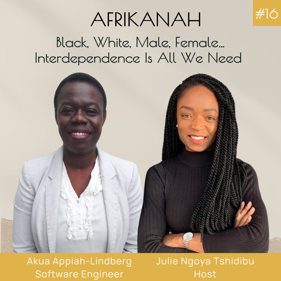 Black, White, Male, Female… Interdependence Is All We Need; with Akua Appiah-Lindberg