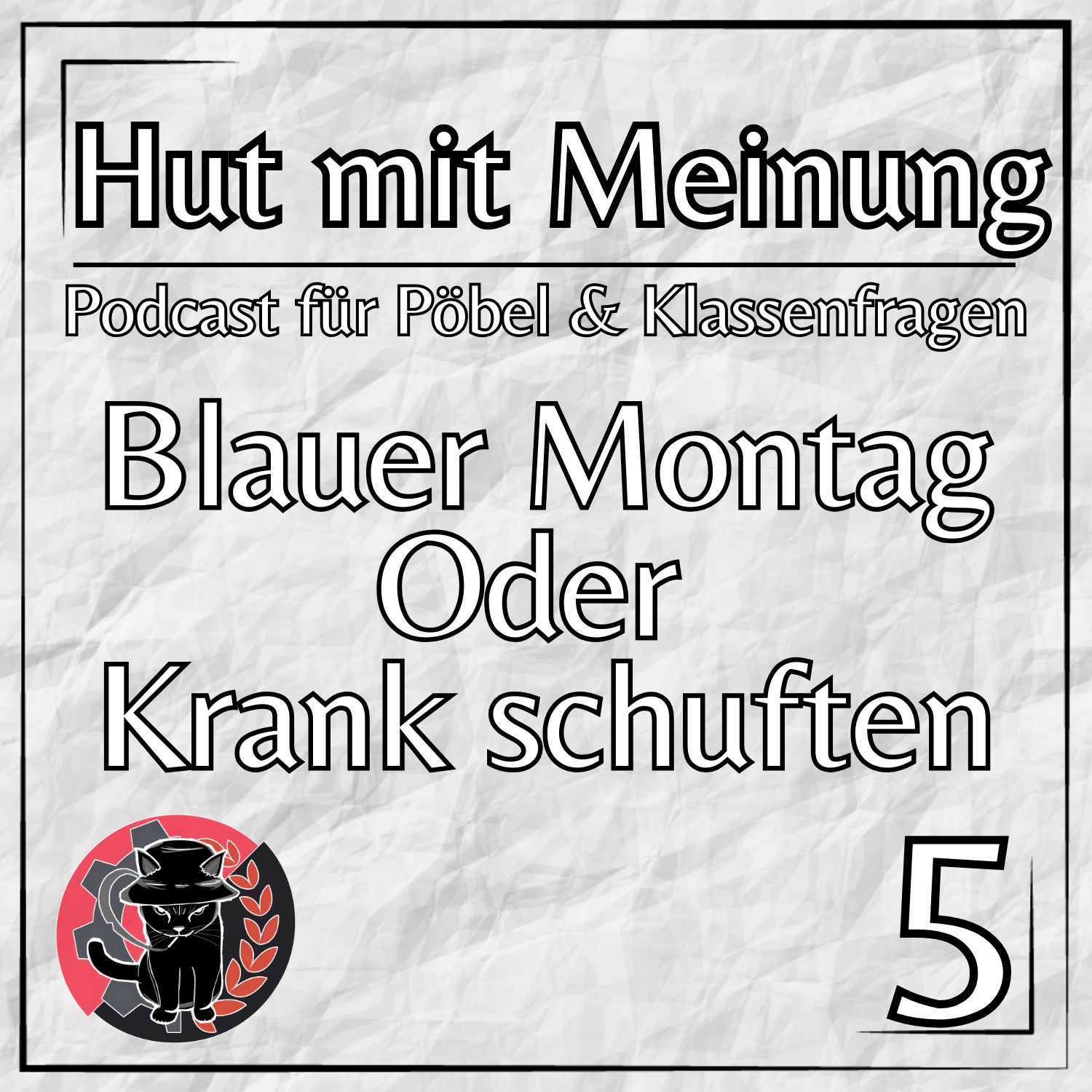 Blauer Montag oder Krank schuften? | 05 | Hut mit Meinung