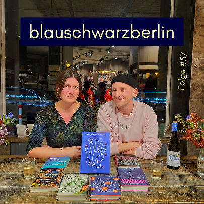 blauschwarzberlin. Der Literaturpodcast Folge #57