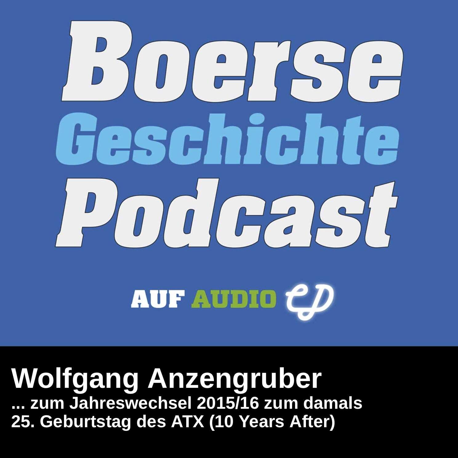 BörseGeschichte Podcast: Wolfgang Anzengruber vor 10 Jahren zum ATX-25er
