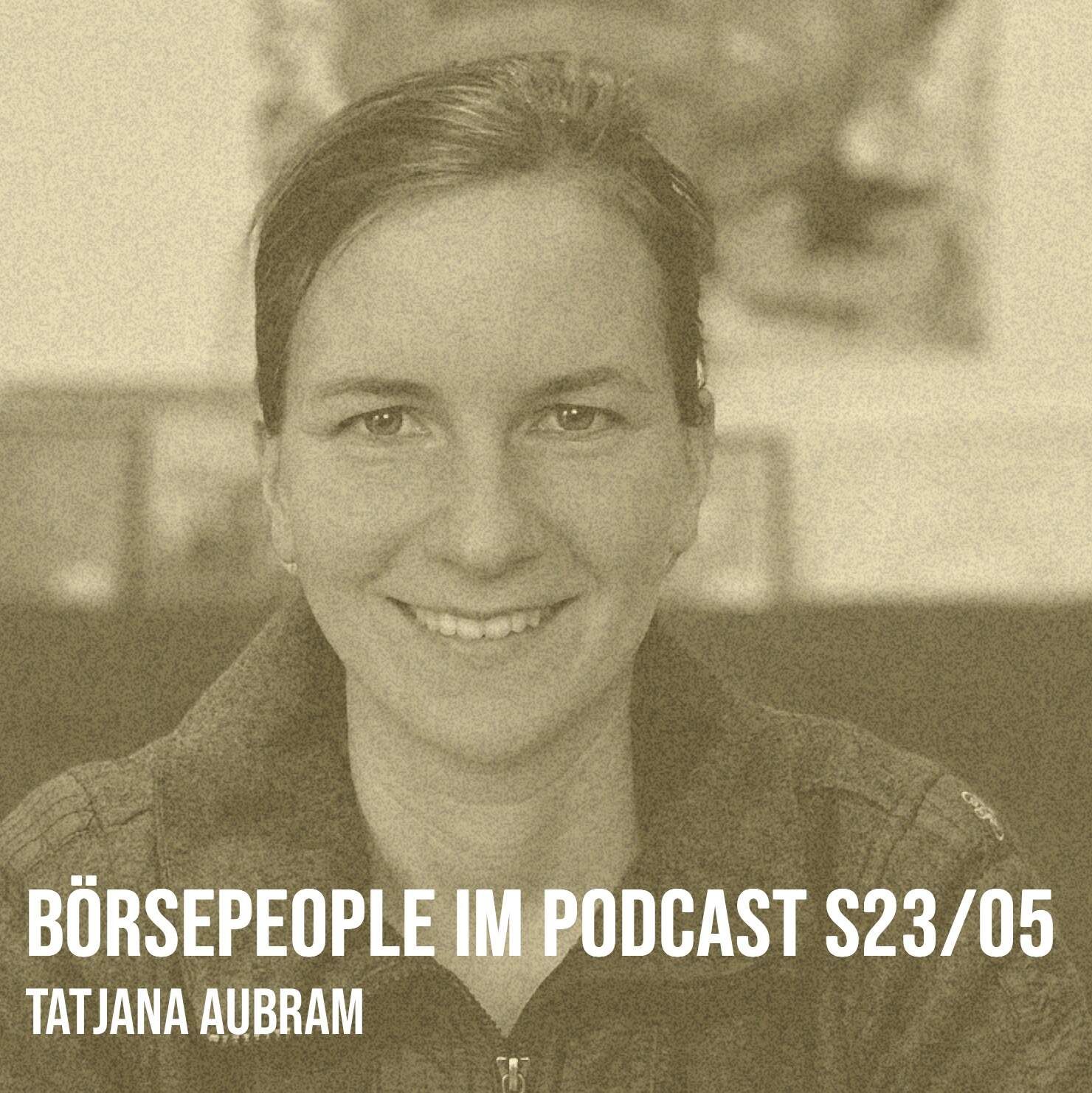 Börsepeople im Podcast S23/05: Tatjana Aubram