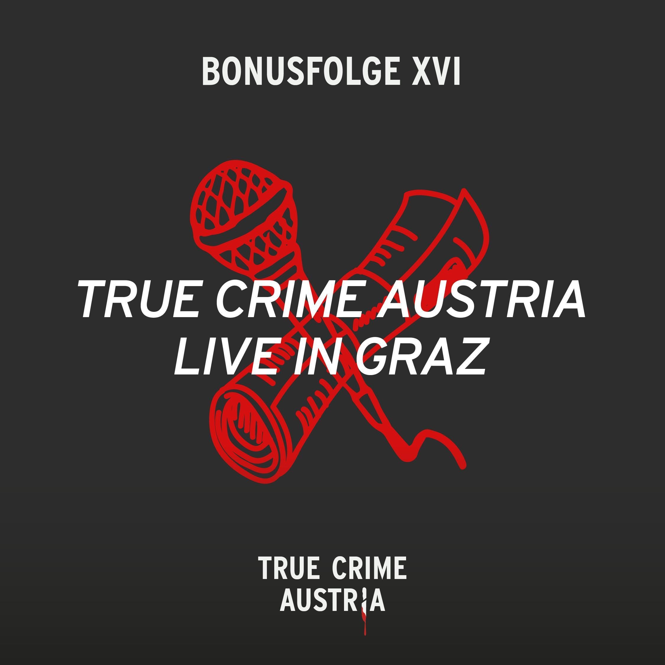 Bonus 16 - True Crime Austria live in Graz