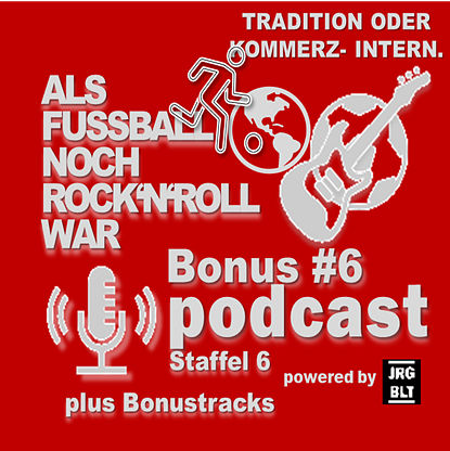 Bonus #6: Der globale Fußball zwischen Nostalgie und Wirtschaftsmacht