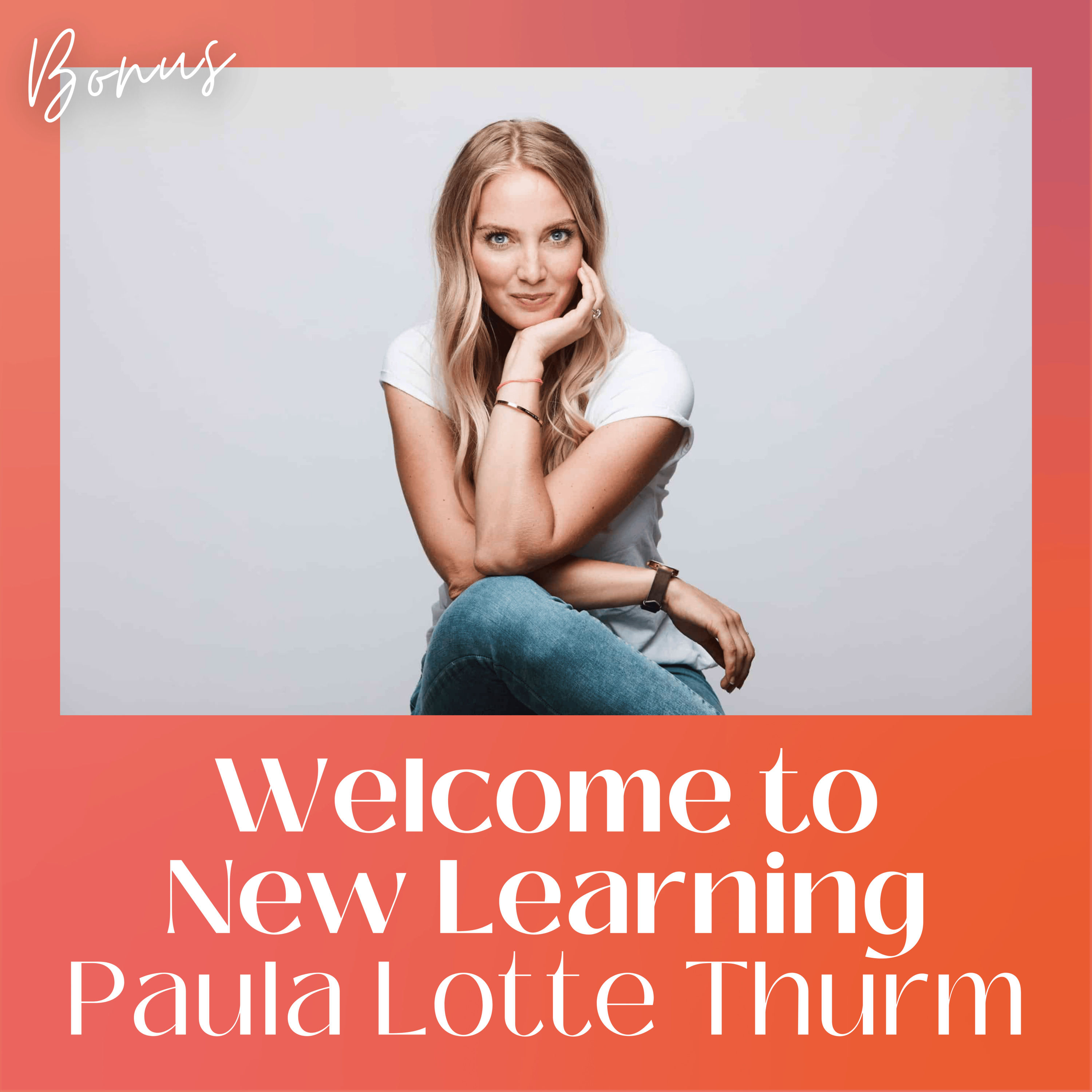 Bonus: Paula Lotte Thurm über Career Change, Selbstständigkeit, Gründen mit dem Partner und die 10 more in-Weiterbildung von Lea-Sophie Cramer