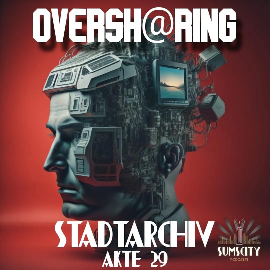 Bonus: Stadtarchiv: Akte 29 - Oversharing