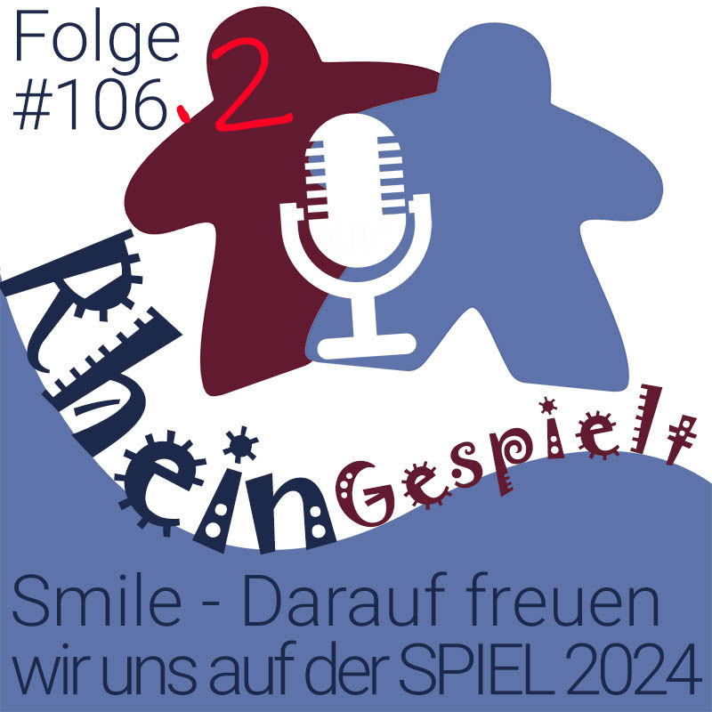 BONUSFOLGE: Smile - Darauf freuen wir aus auf der SPIEL 2024