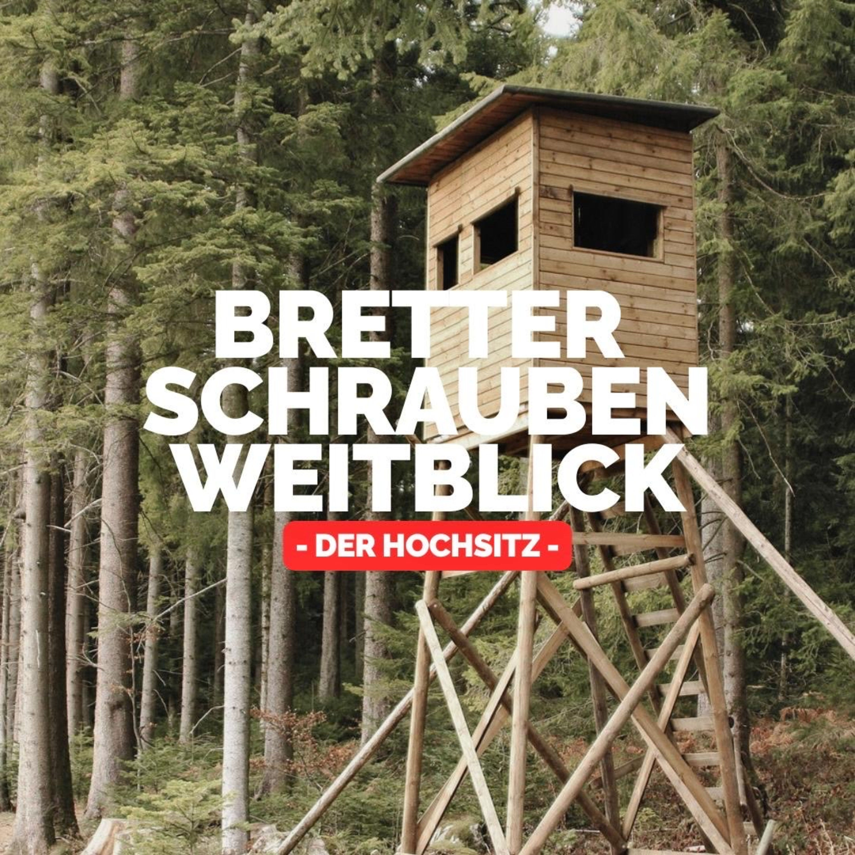 Bretter, Schrauben, Weitblick - der Hochsitz