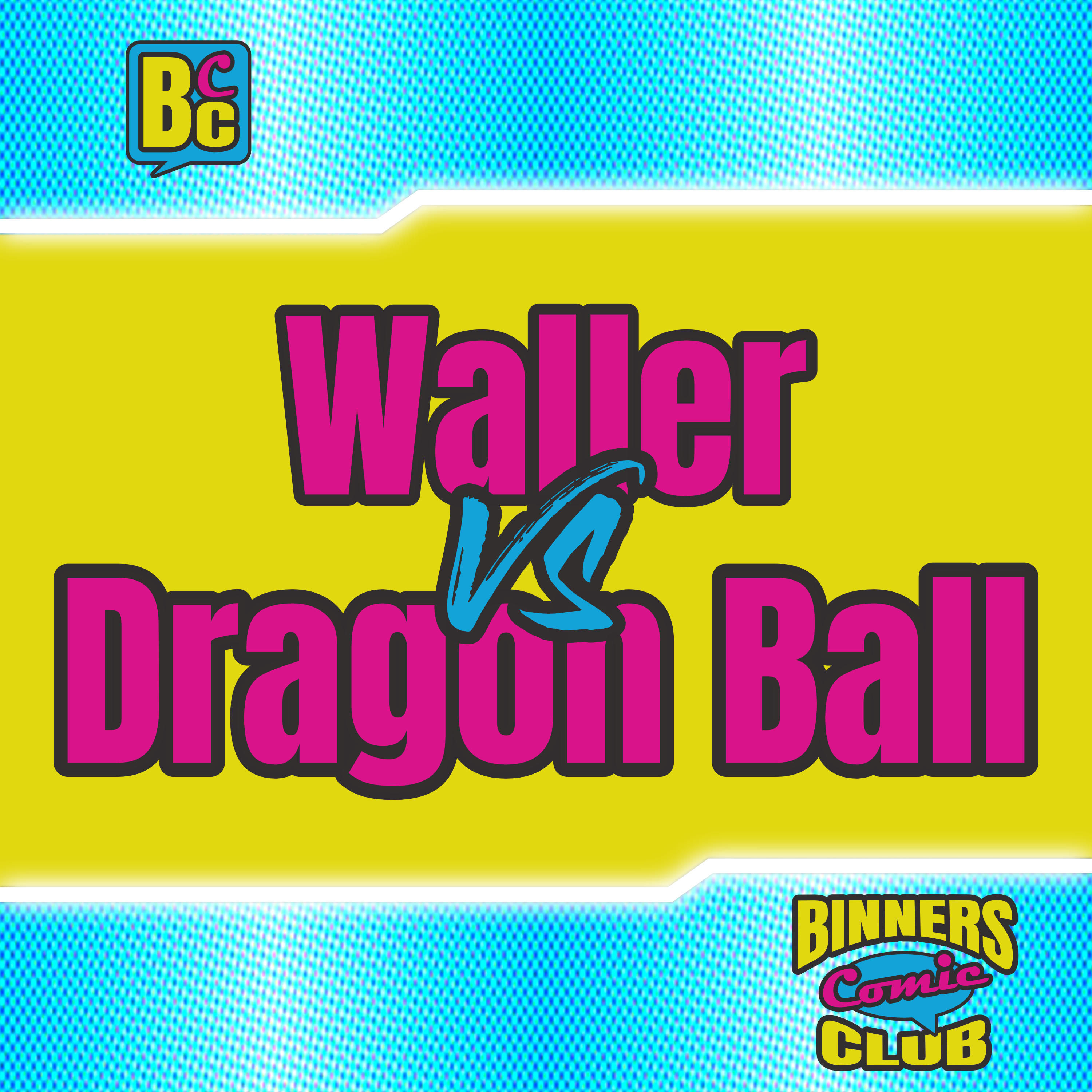 BTD: Waller vs. Dragon Ball