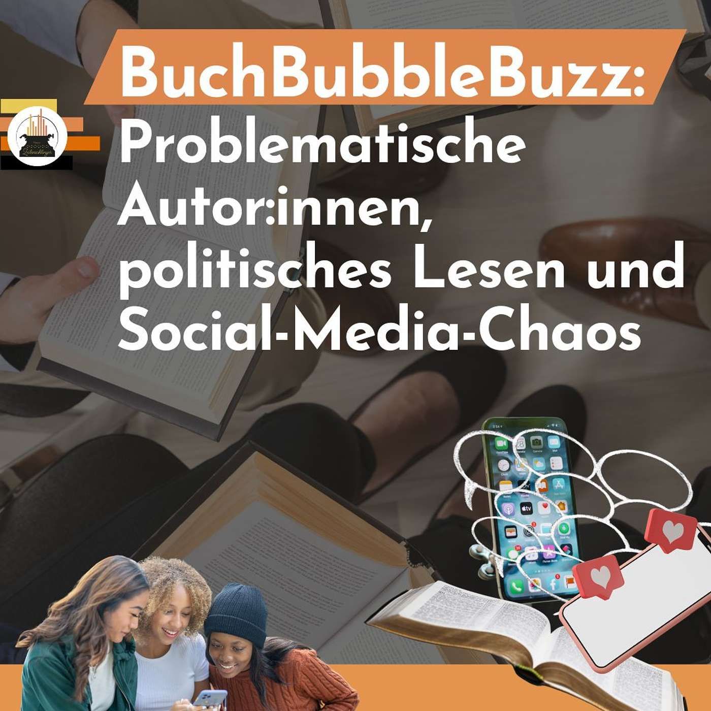 BuchBubbleBuzz: Problematische Autor:innen, politisches Lesen und Social-Media-Chaos