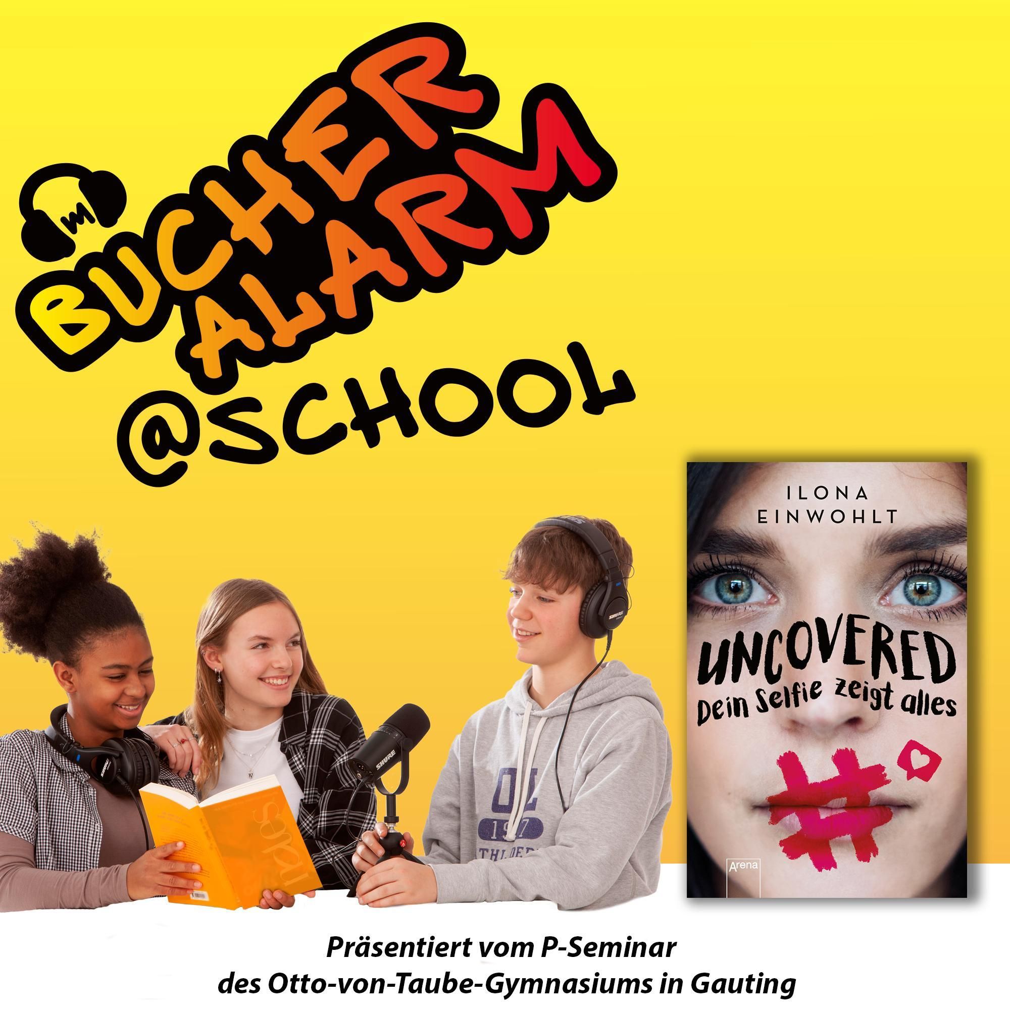 💥BÜCHERALARM@school💥 "Uncovered – Dein Selfie zeigt alles" von und mit Ilona Einwohlt | Erschienen bei Arena