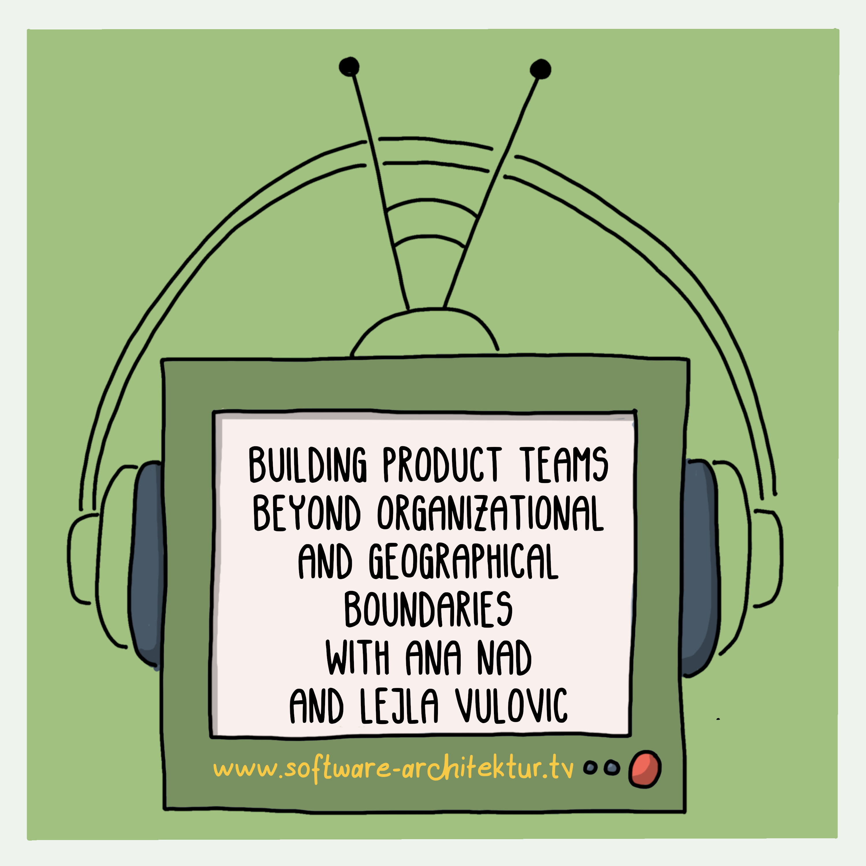 Building Product Teams Beyond Organizational and Geographical Boundaries with Ana Nad and Lejla Vulovic