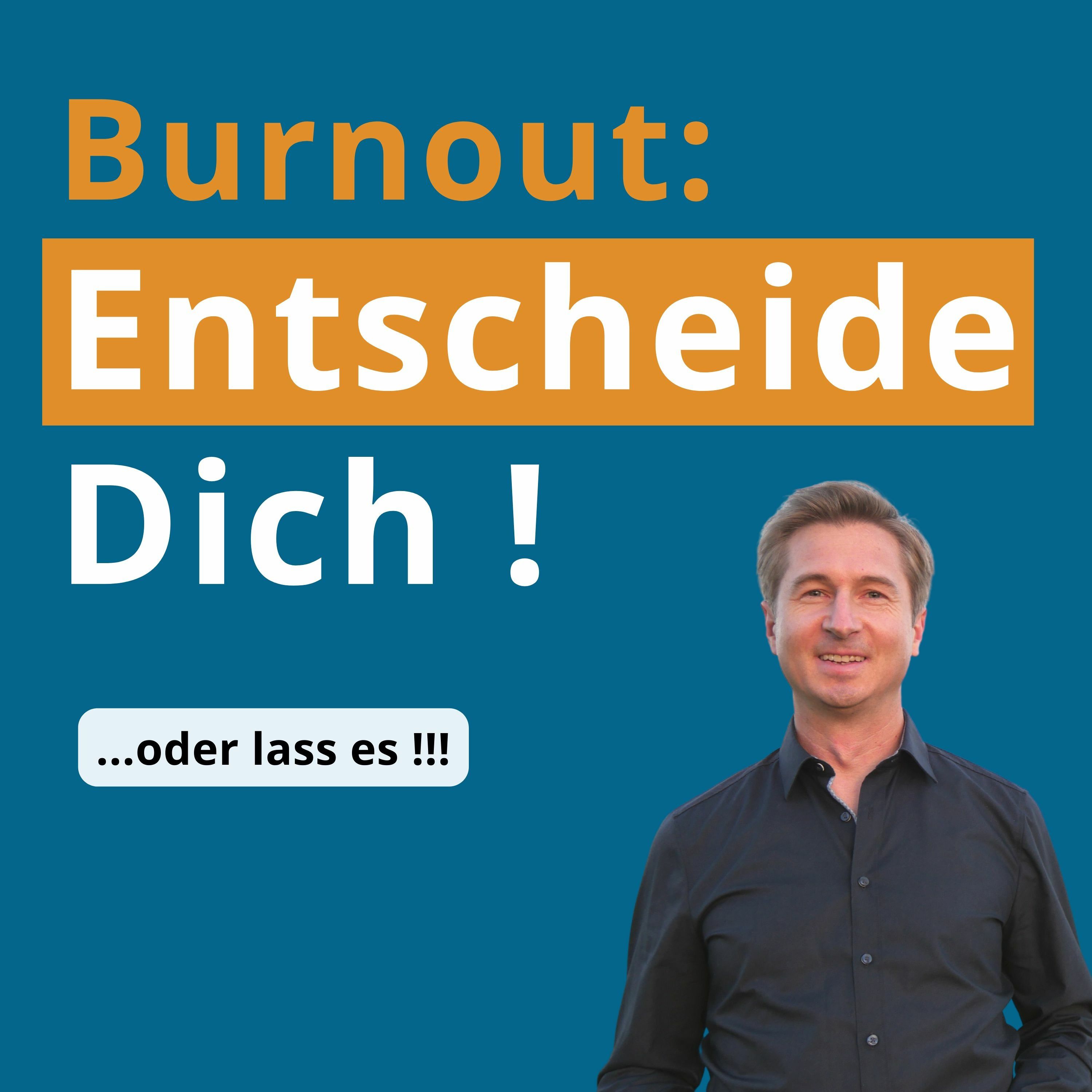 Burnout: Entscheide Dich
