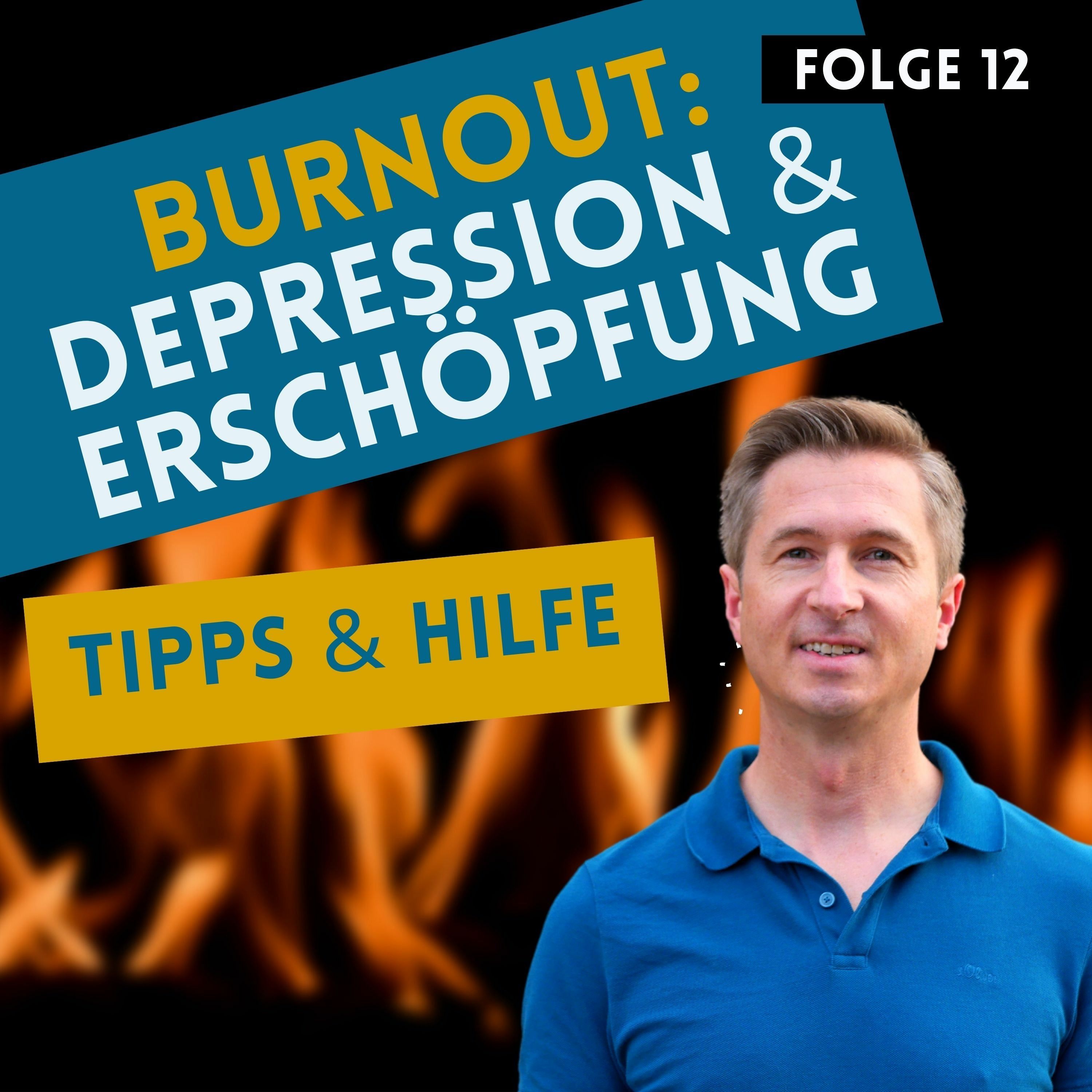 Burnout Stufe 11: Depression & Erschöpfung - TIPPS (#12)