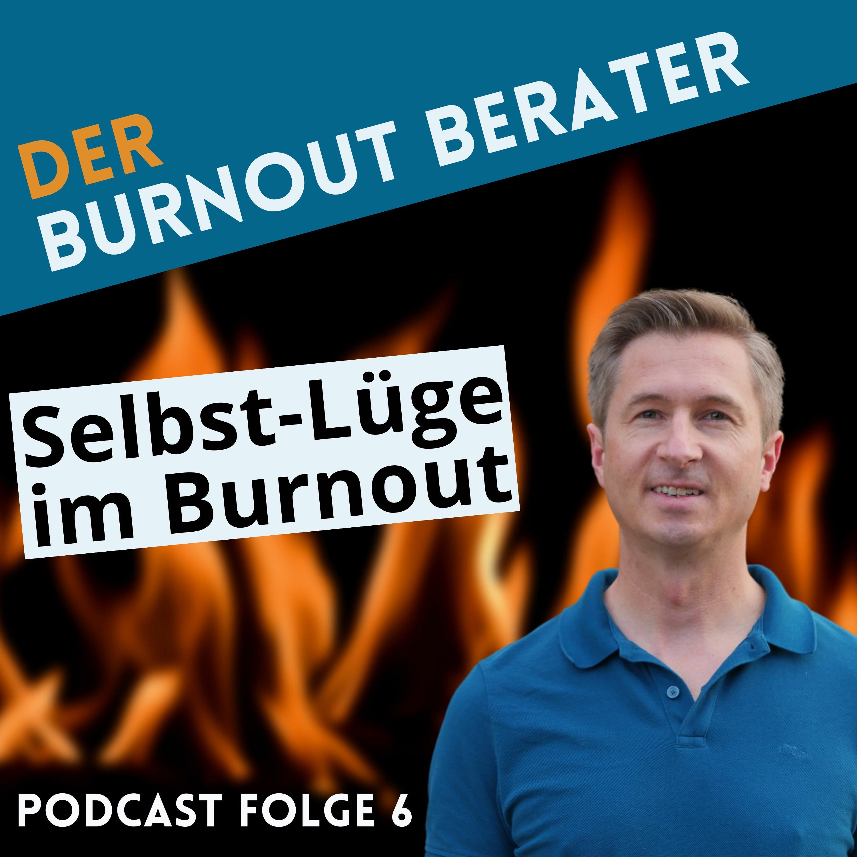 Burnout Stufe 5: Die Selbst-Lüge(#6)