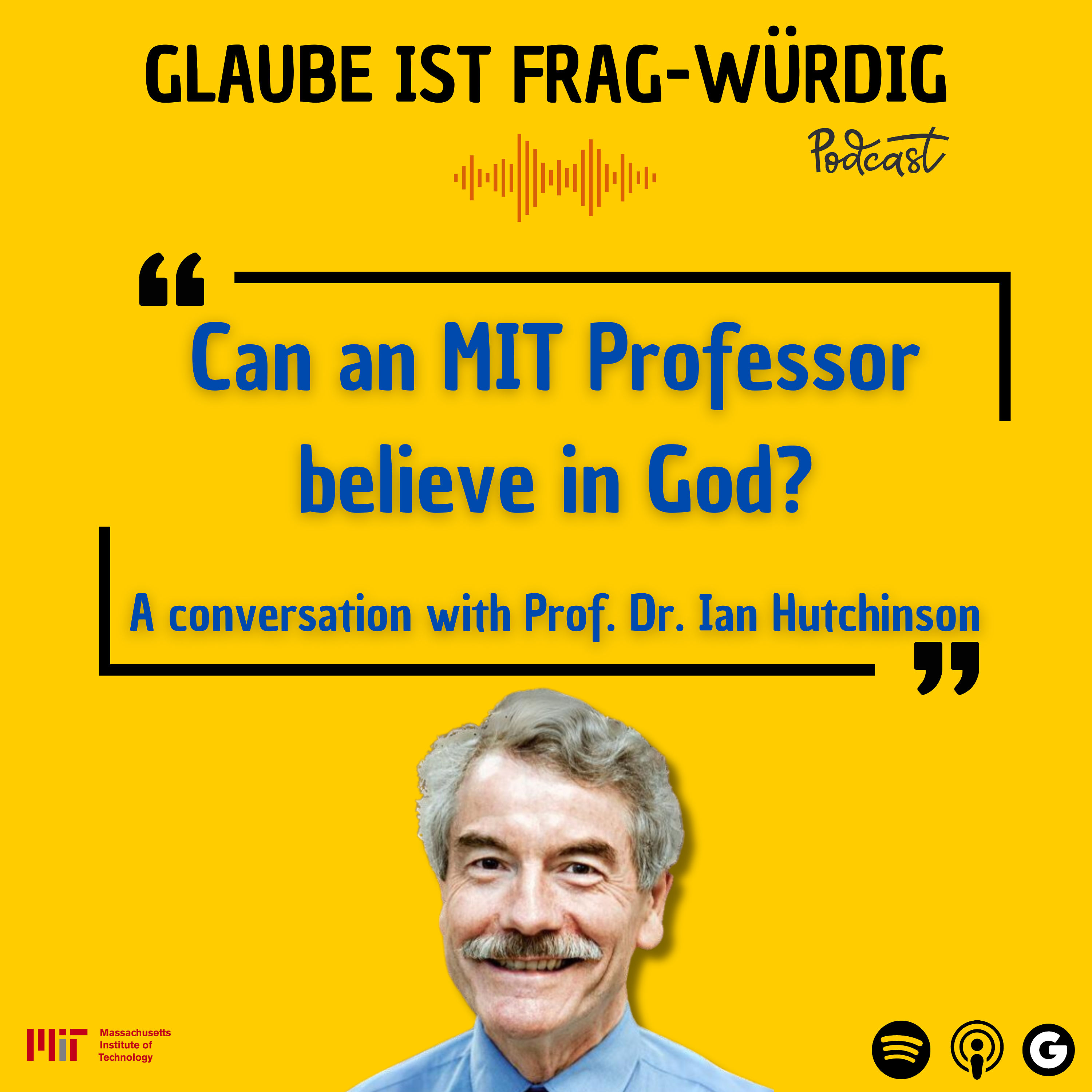 Can an MIT Professor believe in God? - A conversation with Prof. Dr. Ian Hutchinson (Plasma Science and Fusion Center)