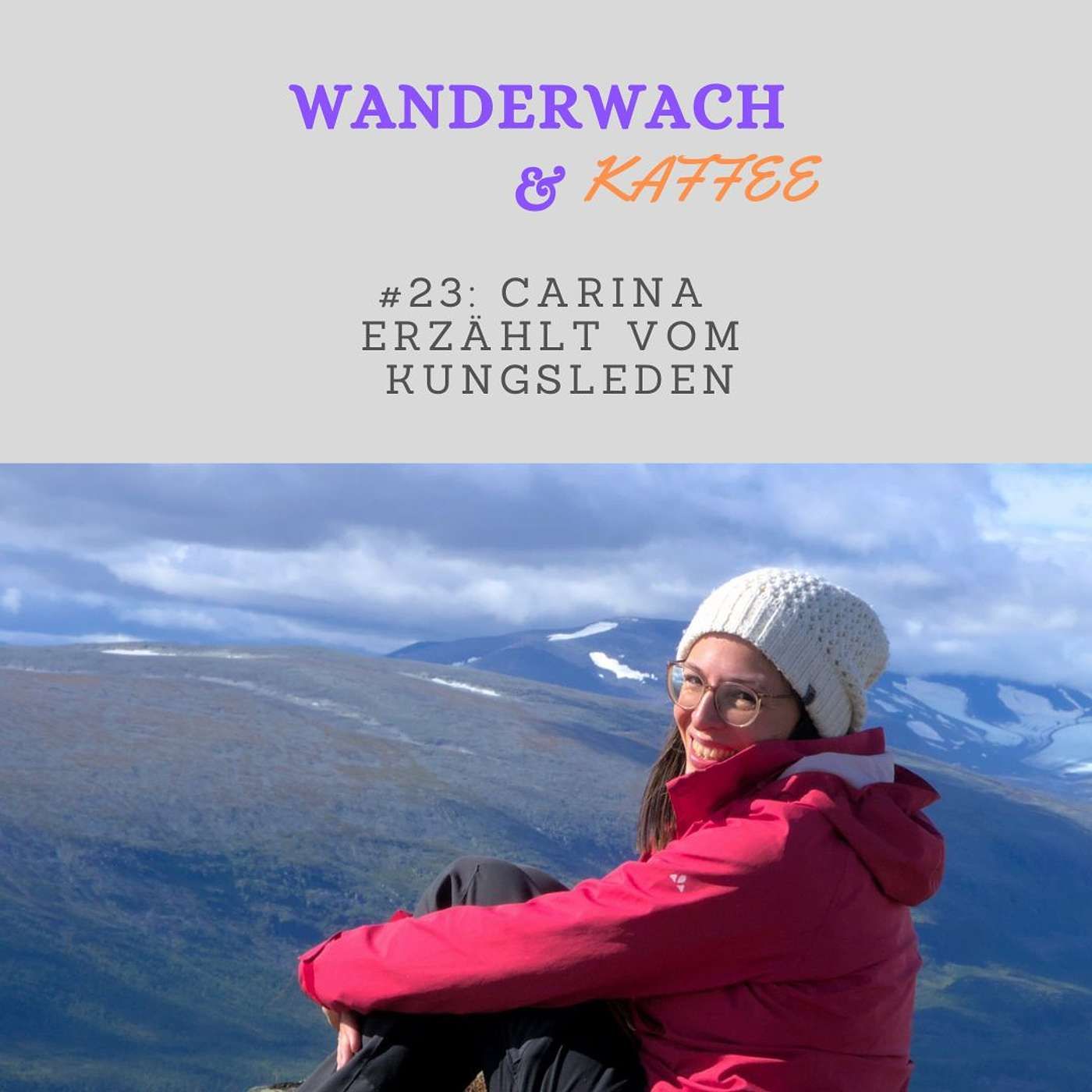 Carina erzählt vom Weitwandern auf dem Kungsleden