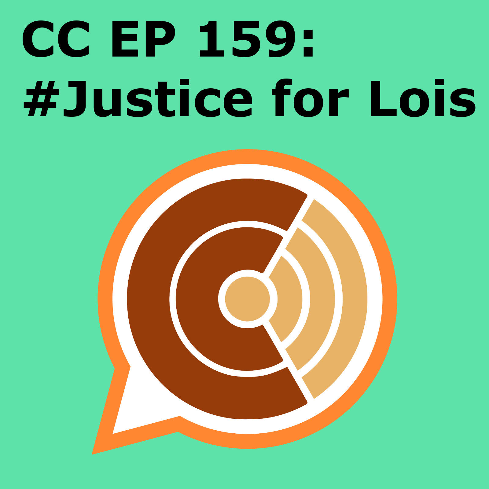 CC 159: #Justice for Lois